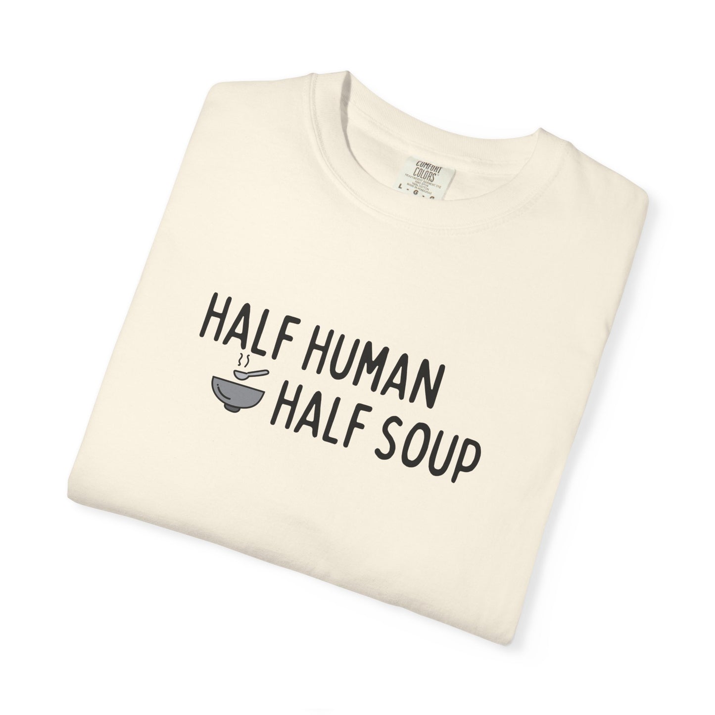 Half Human, Half Soup T-Shirt