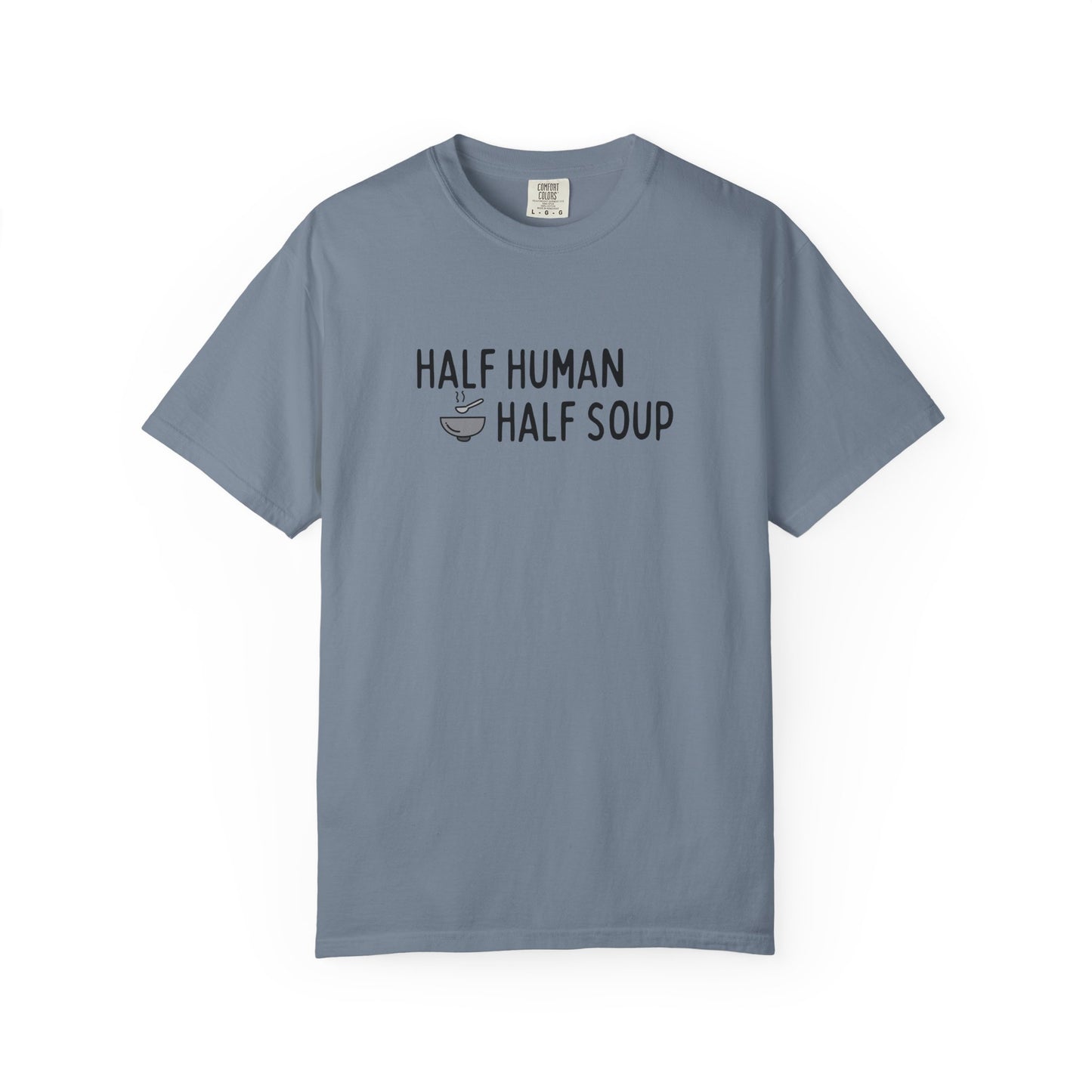 Half Human, Half Soup T-Shirt