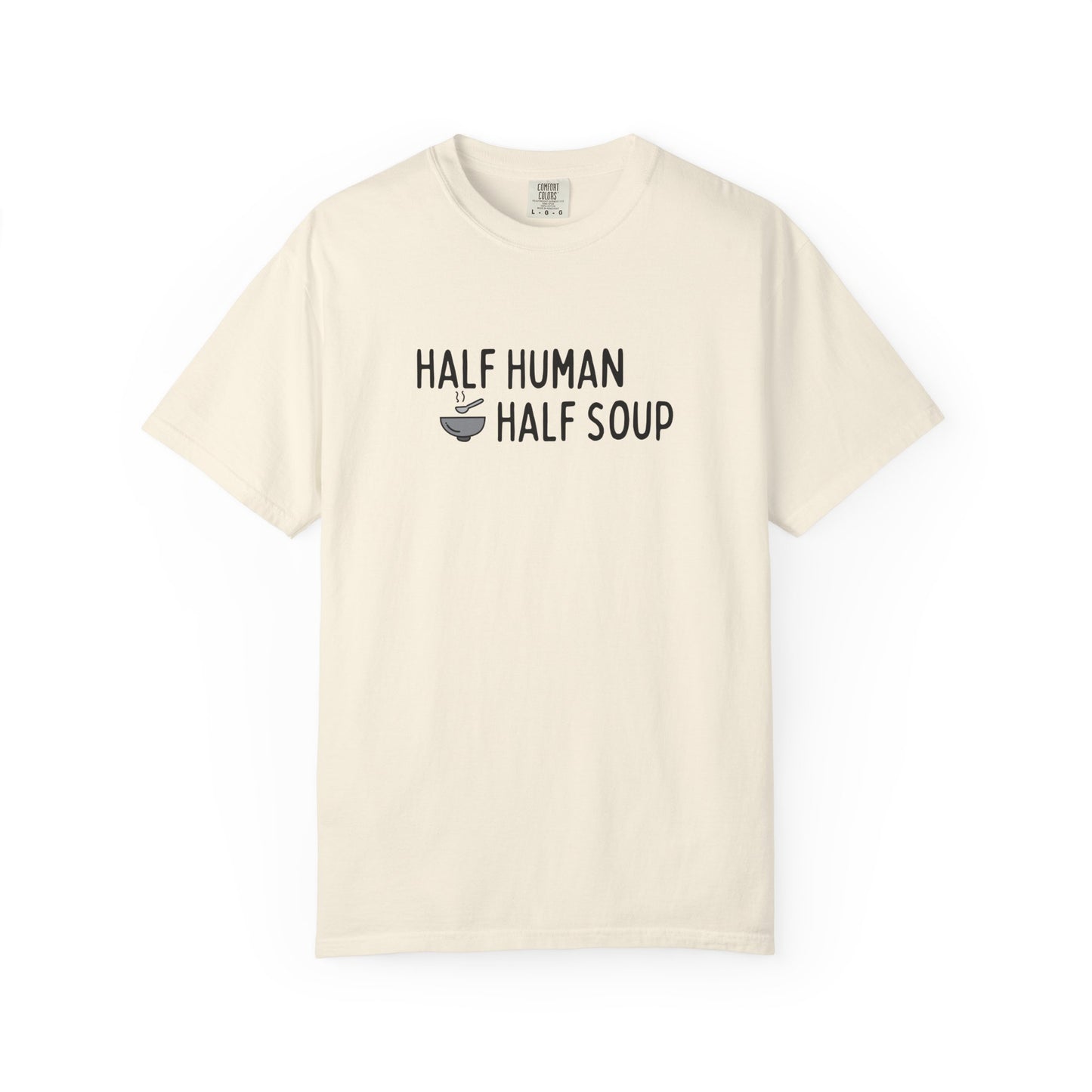 Half Human, Half Soup T-Shirt