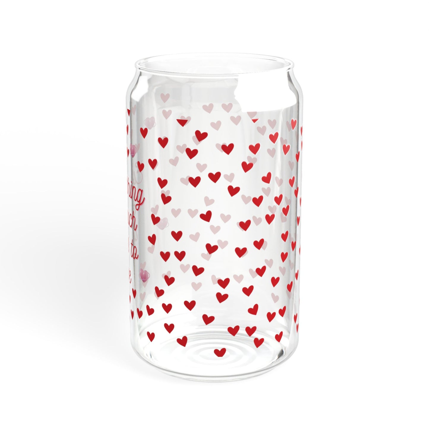 Everything I Touch Turns to Love Sipper Glass, 16oz