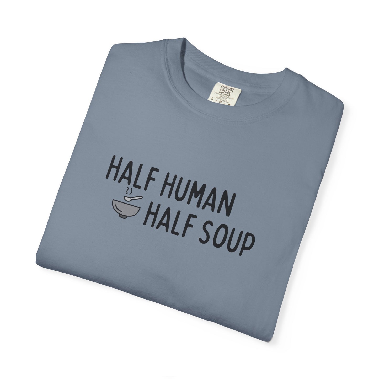 Half Human, Half Soup T-Shirt