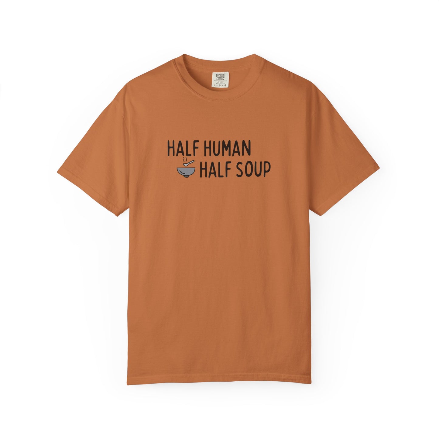 Half Human, Half Soup T-Shirt