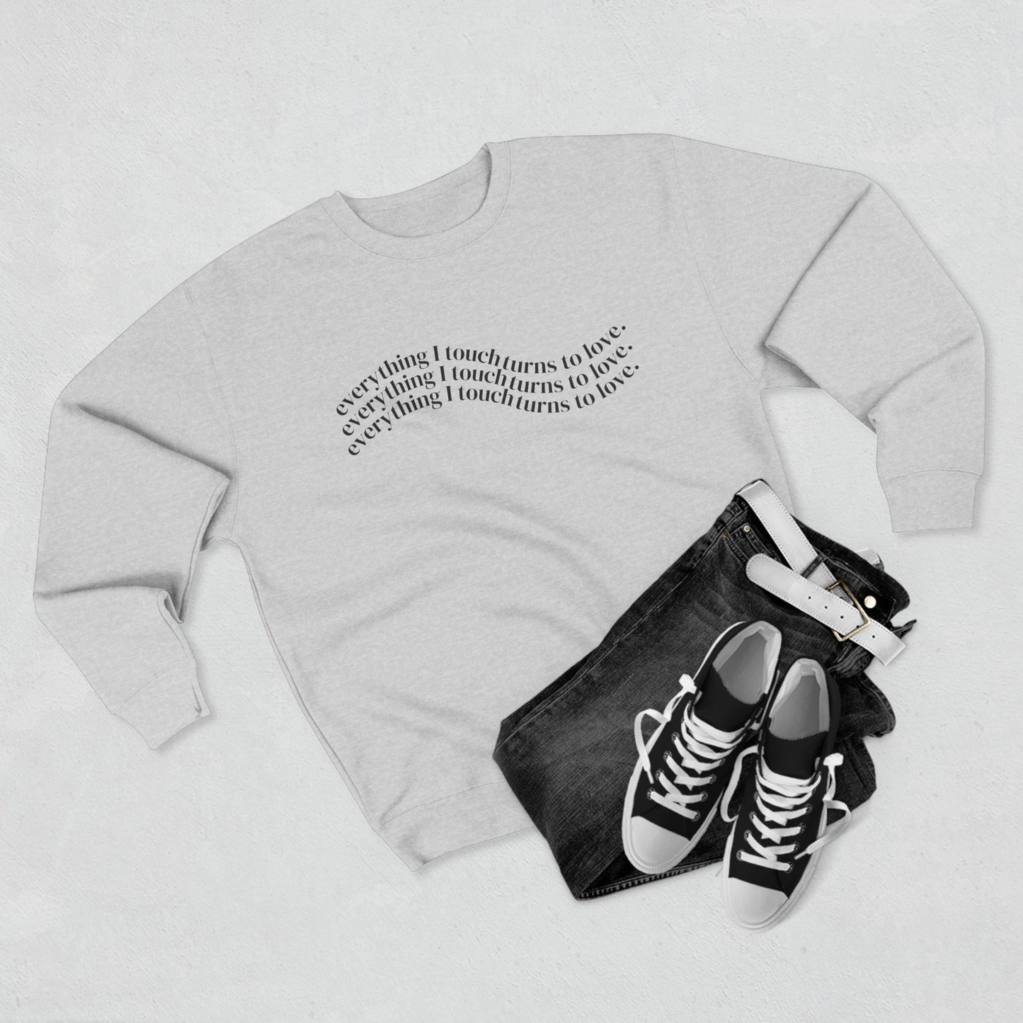 Everything I Touch Turns to Love Crewneck