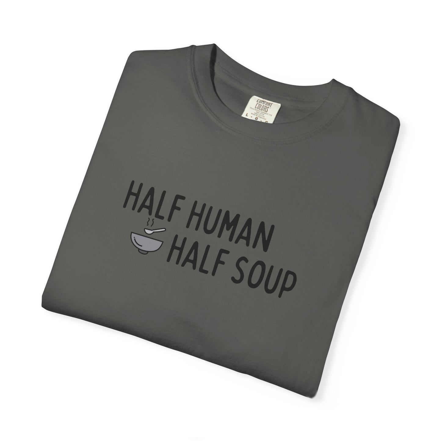 Half Human, Half Soup T-Shirt