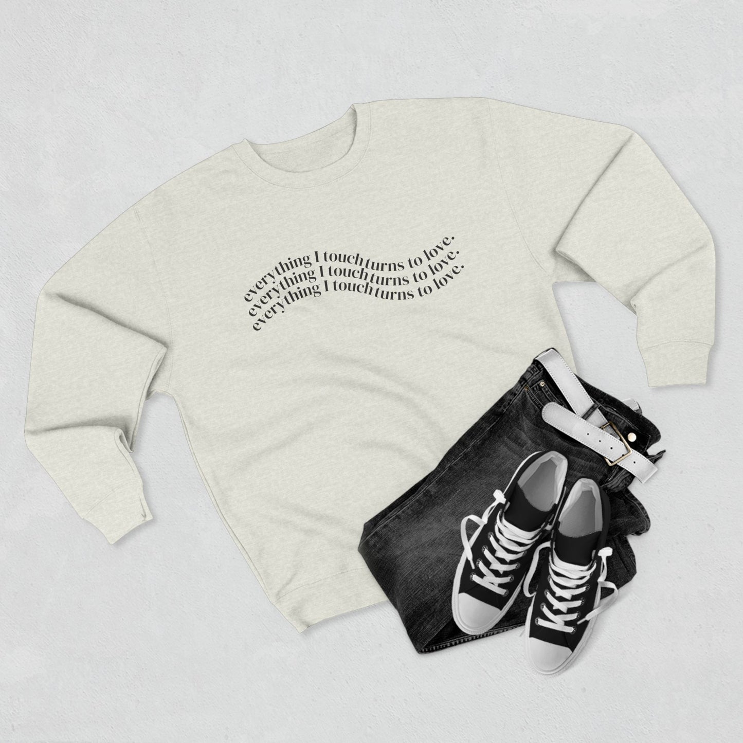 Everything I Touch Turns to Love Crewneck