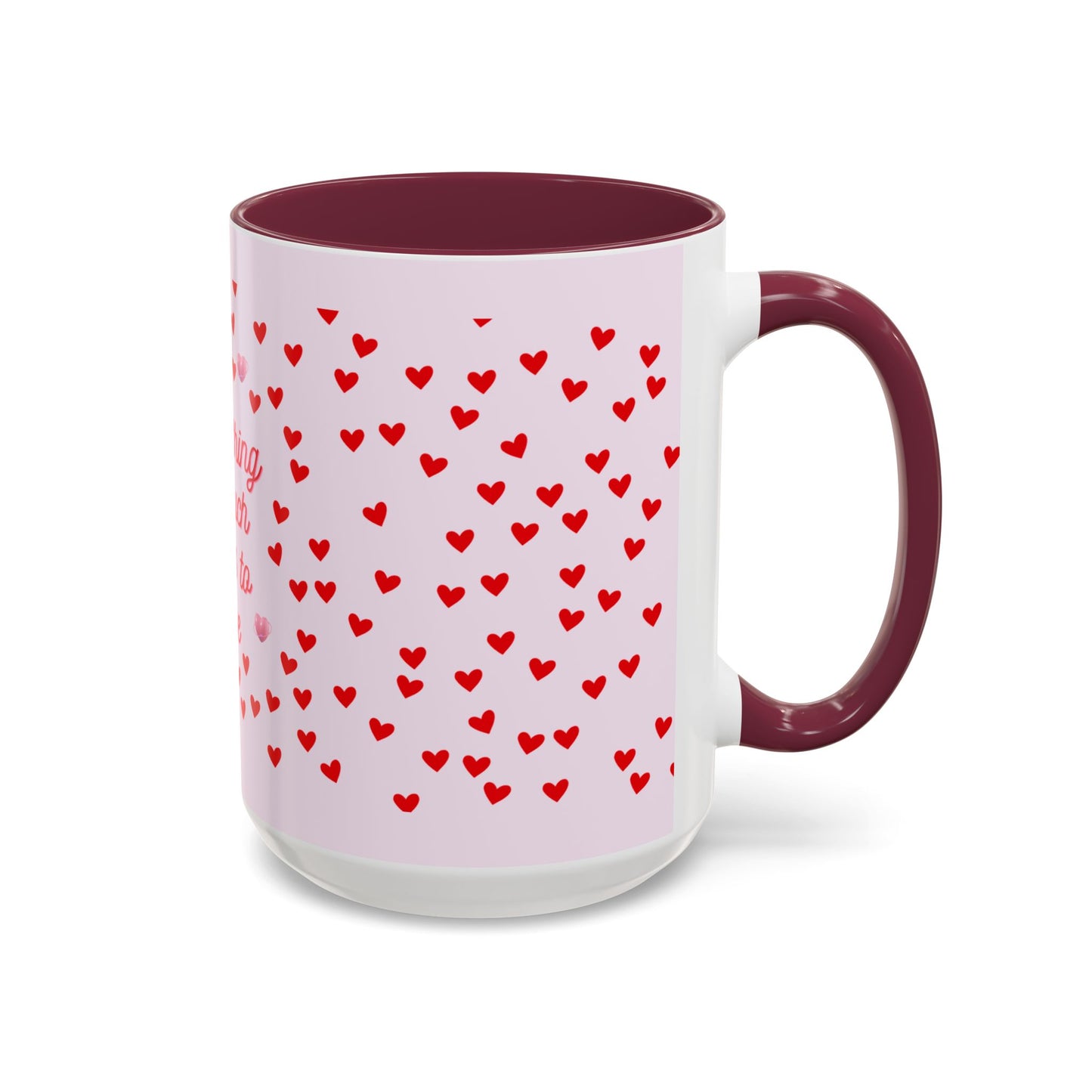Everything I Touch Turns to Love Colorful Mugs (11oz, 15oz)