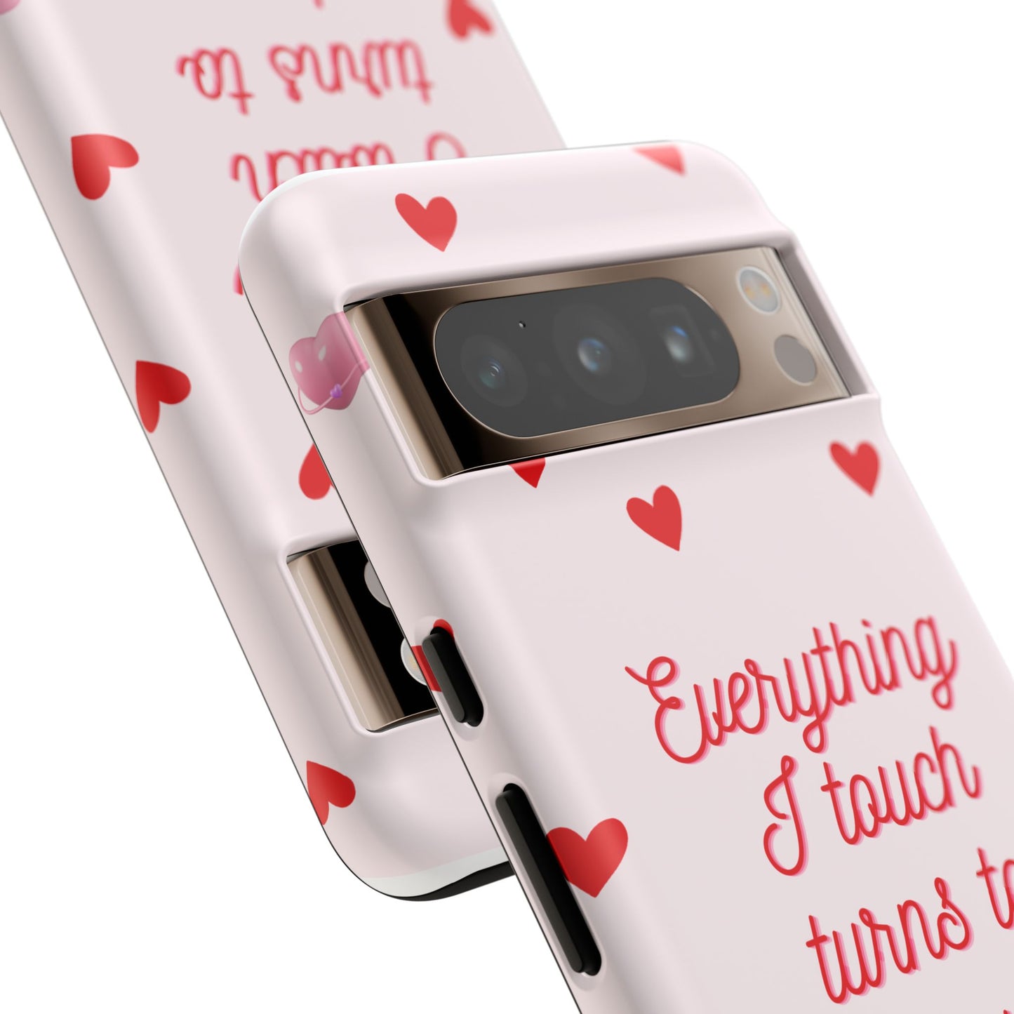 Everything I Touch Turns to Love Phone Case