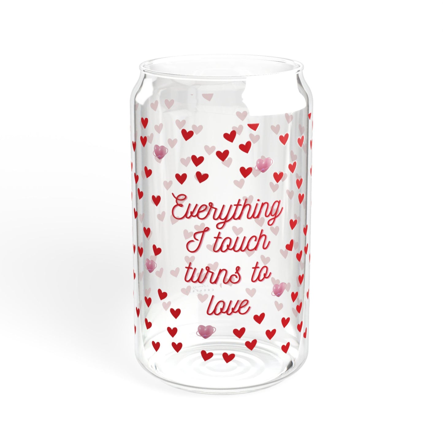 Everything I Touch Turns to Love Sipper Glass, 16oz