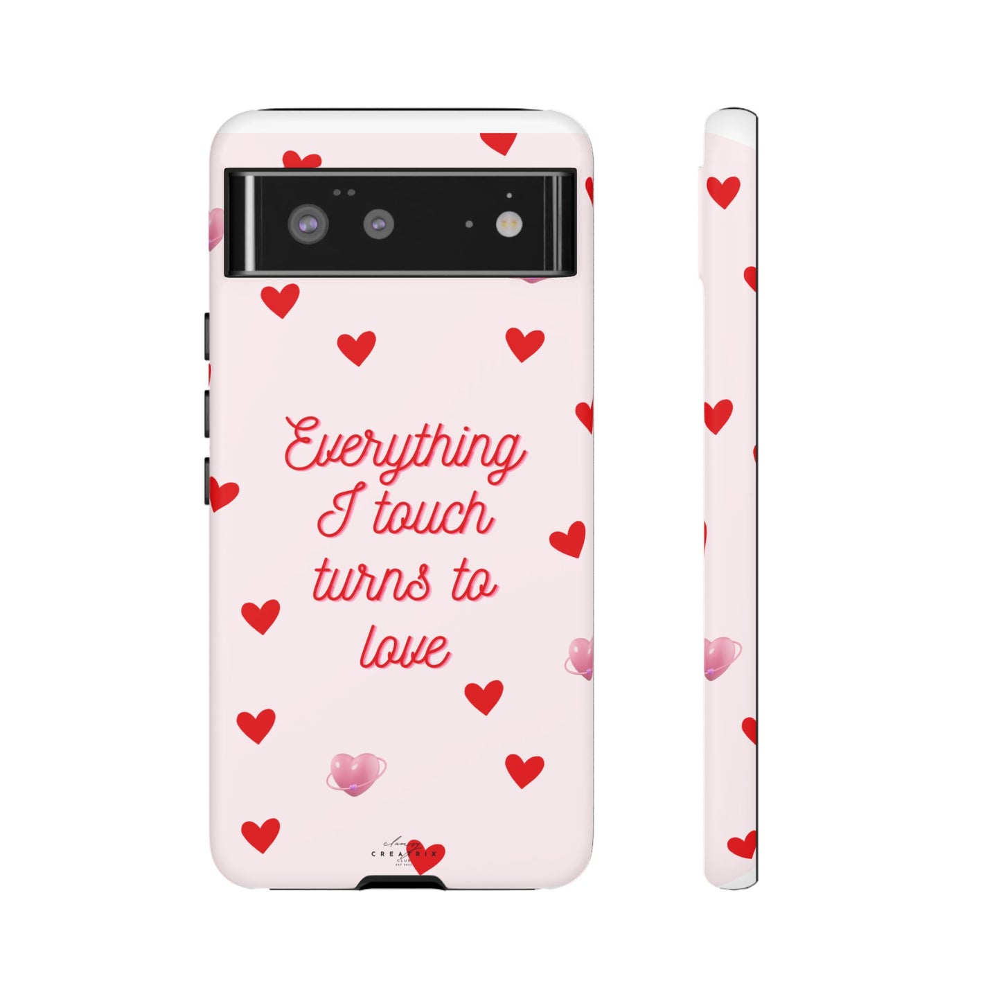 Everything I Touch Turns to Love Phone Case