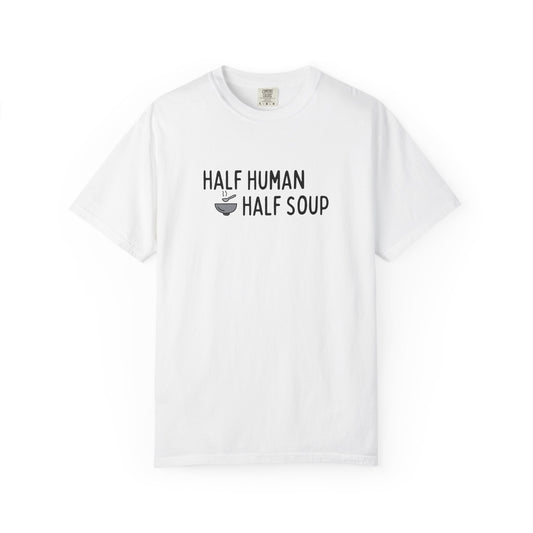 Half Human, Half Soup T-Shirt