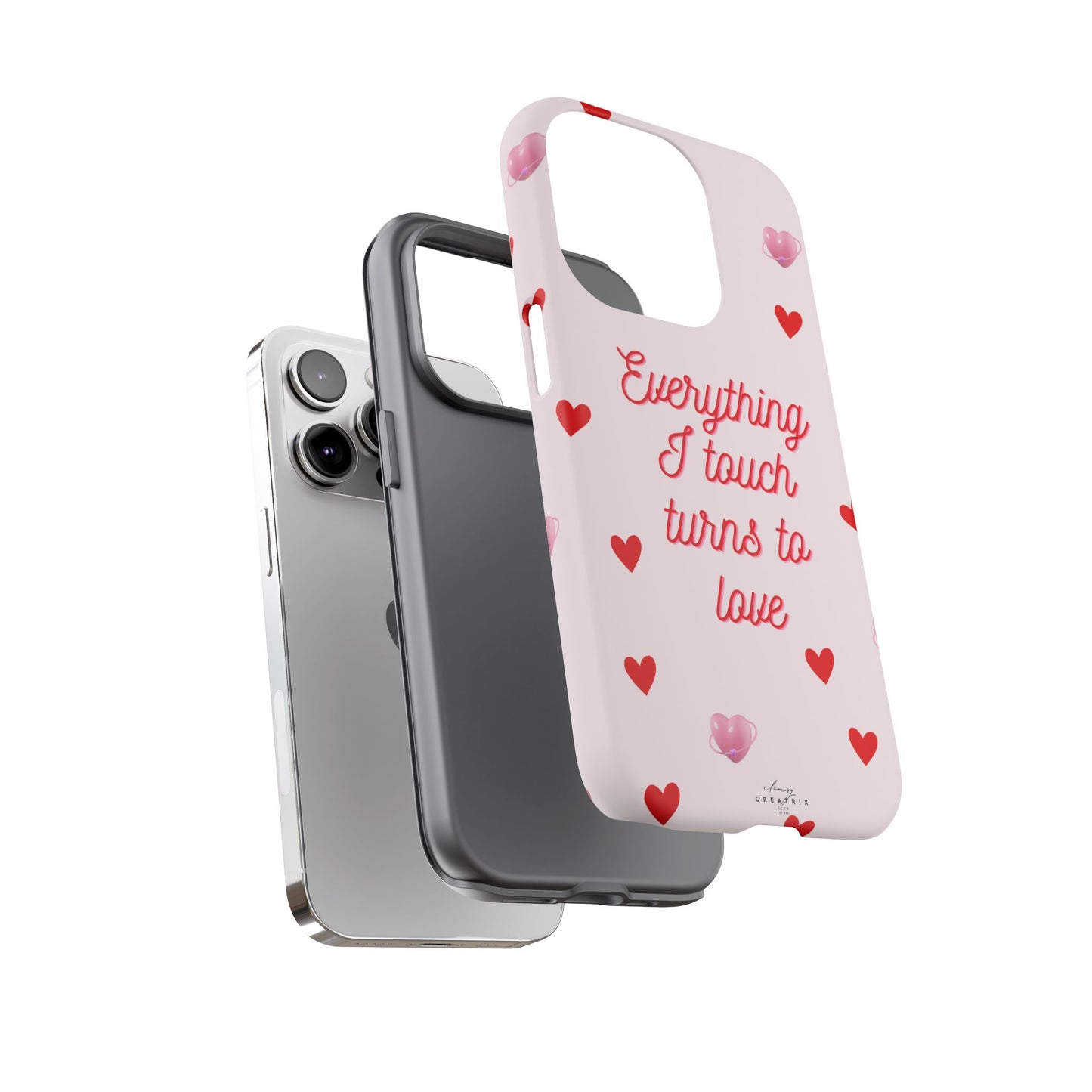 Everything I Touch Turns to Love Phone Case