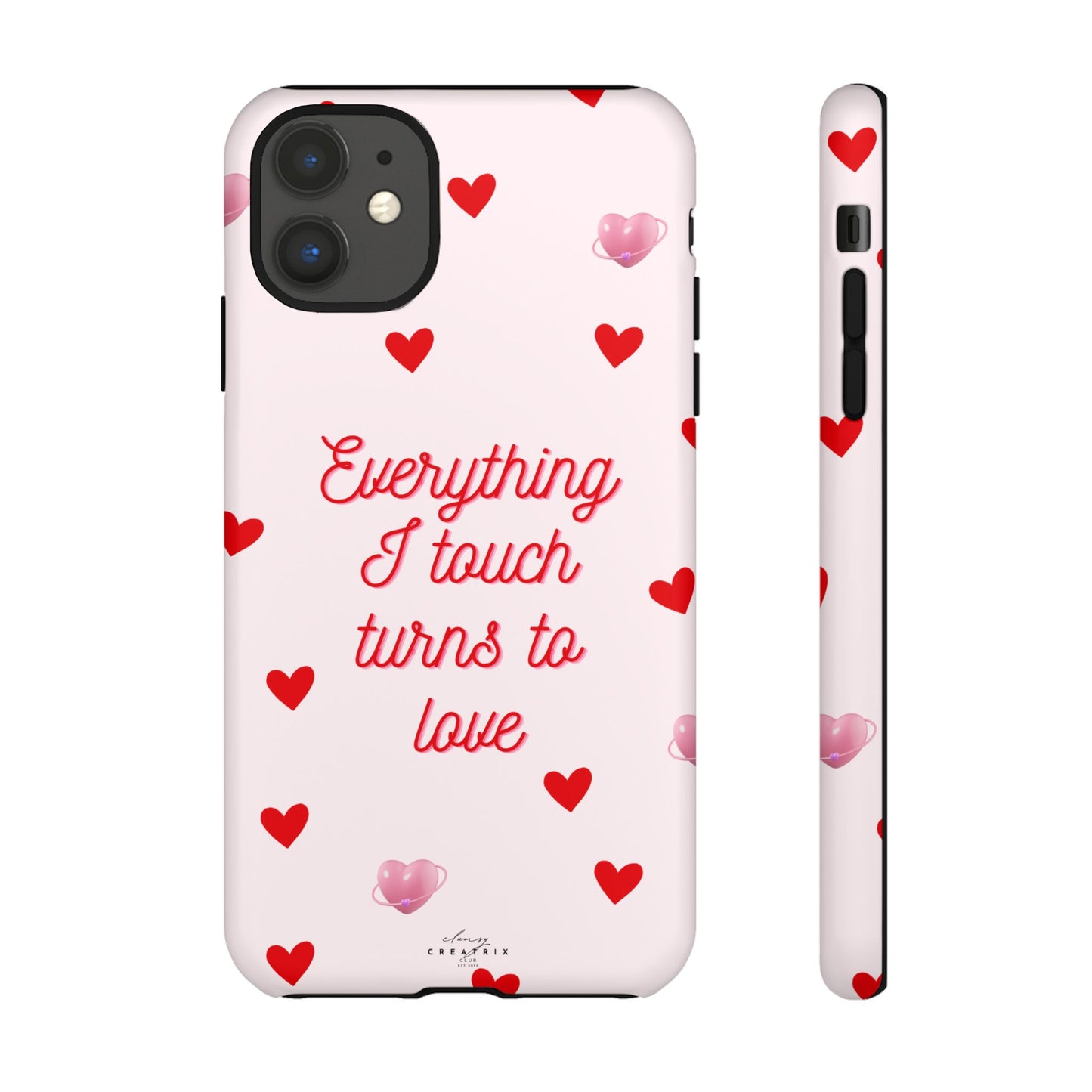 Everything I Touch Turns to Love Phone Case