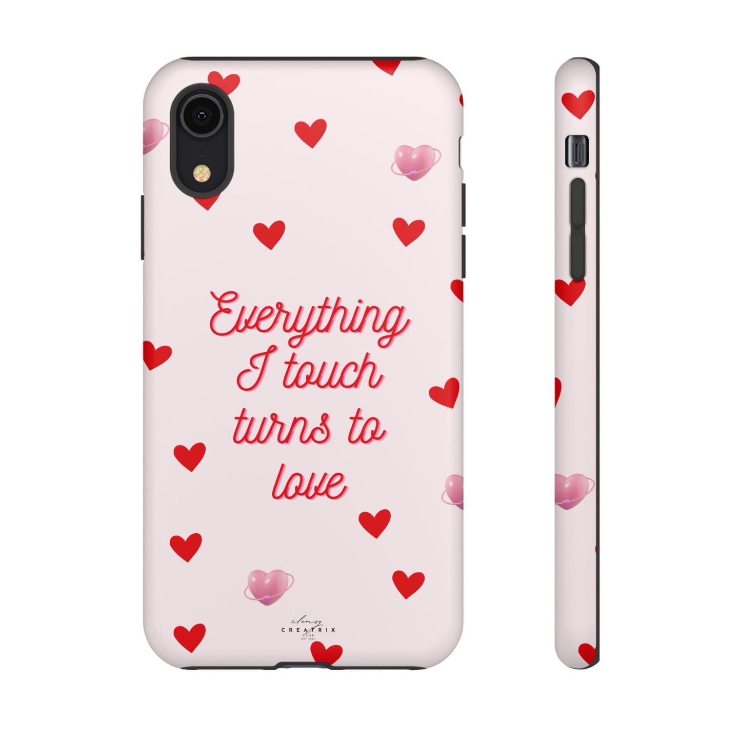 Everything I Touch Turns to Love Phone Case