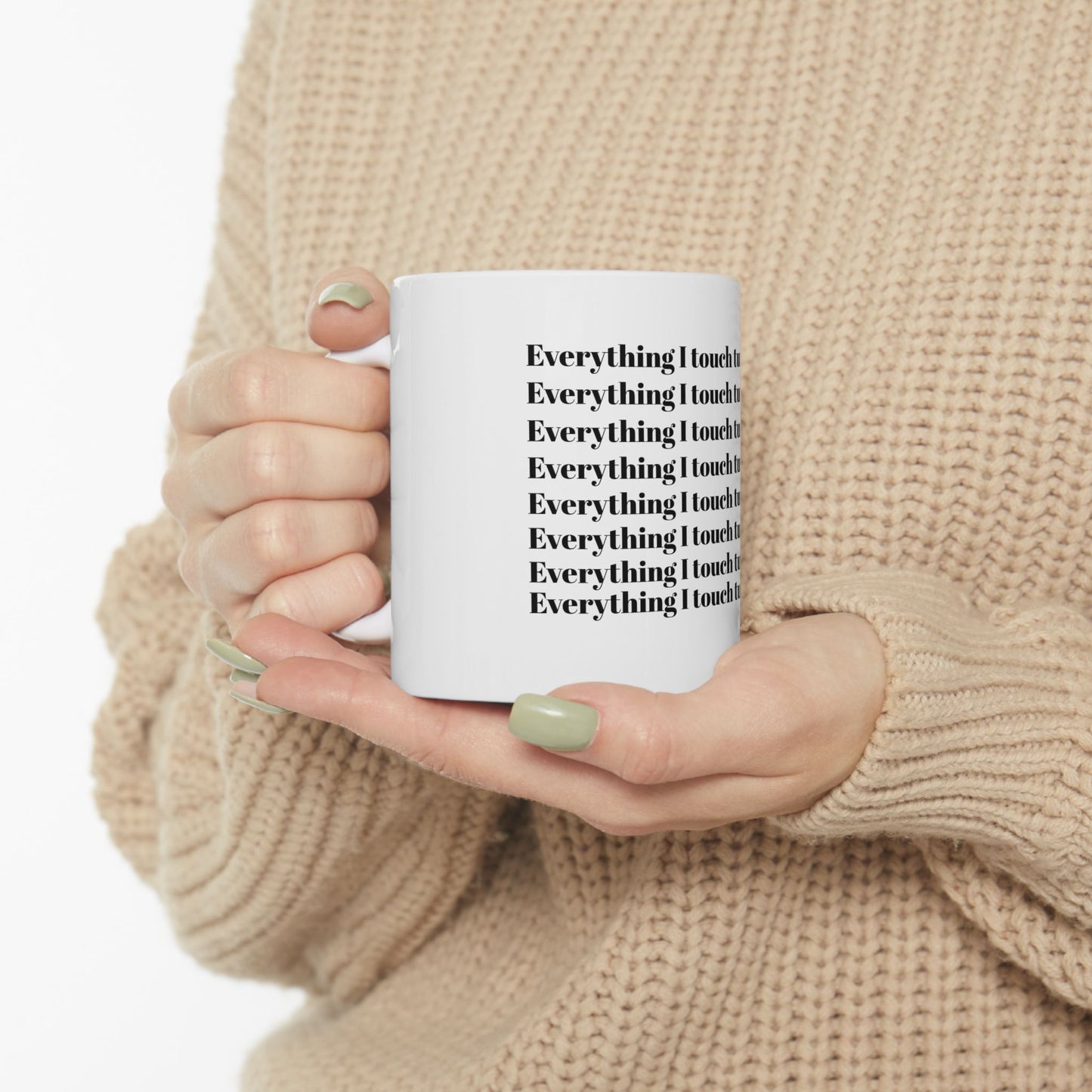 Everything I Touch Turns to Love Ceramic Mug, (11oz, 15oz)