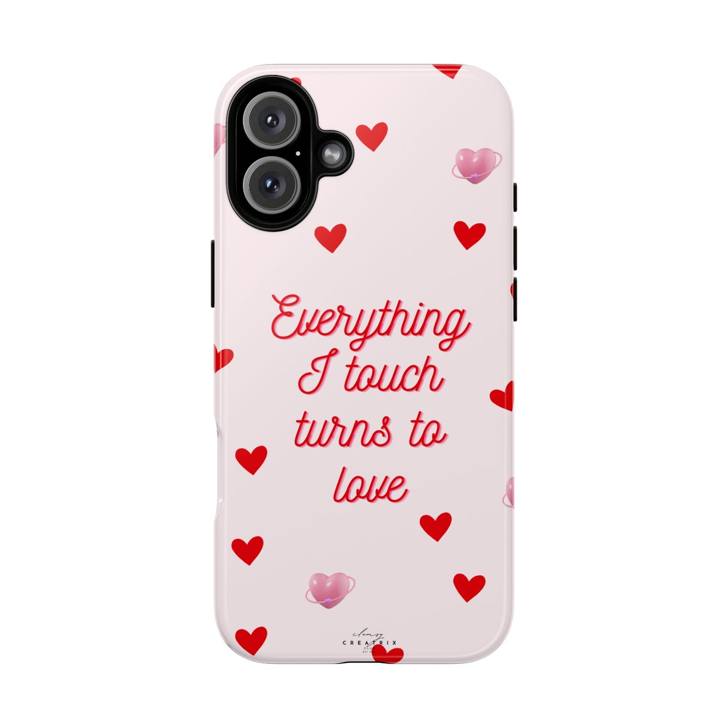 Everything I Touch Turns to Love Phone Case