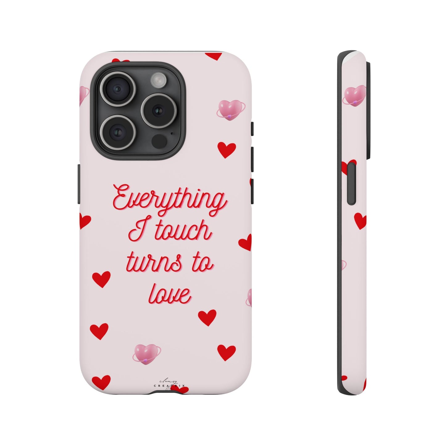 Everything I Touch Turns to Love Phone Case