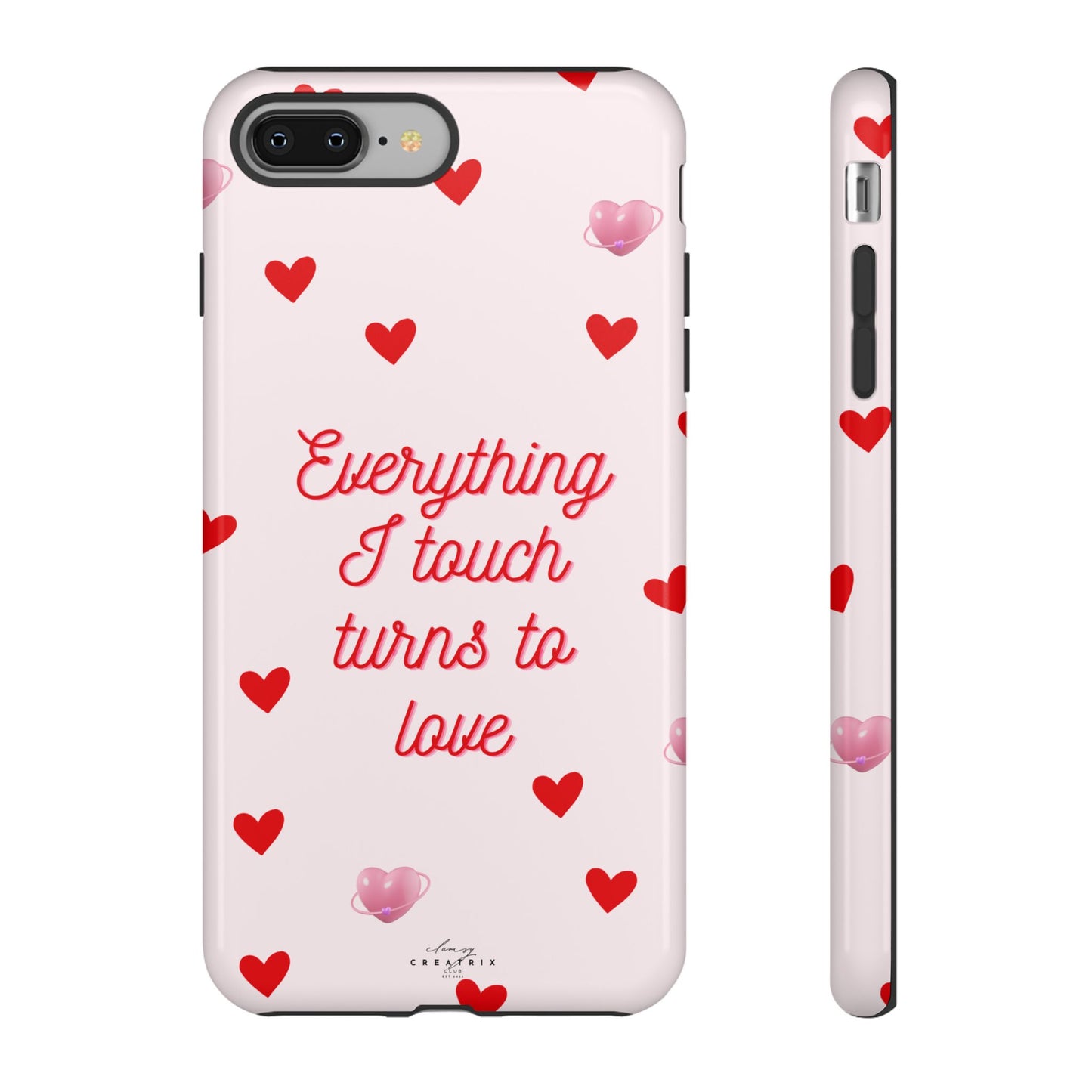 Everything I Touch Turns to Love Phone Case