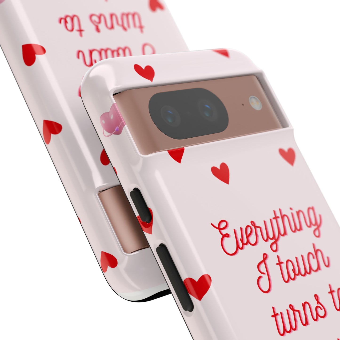 Everything I Touch Turns to Love Phone Case