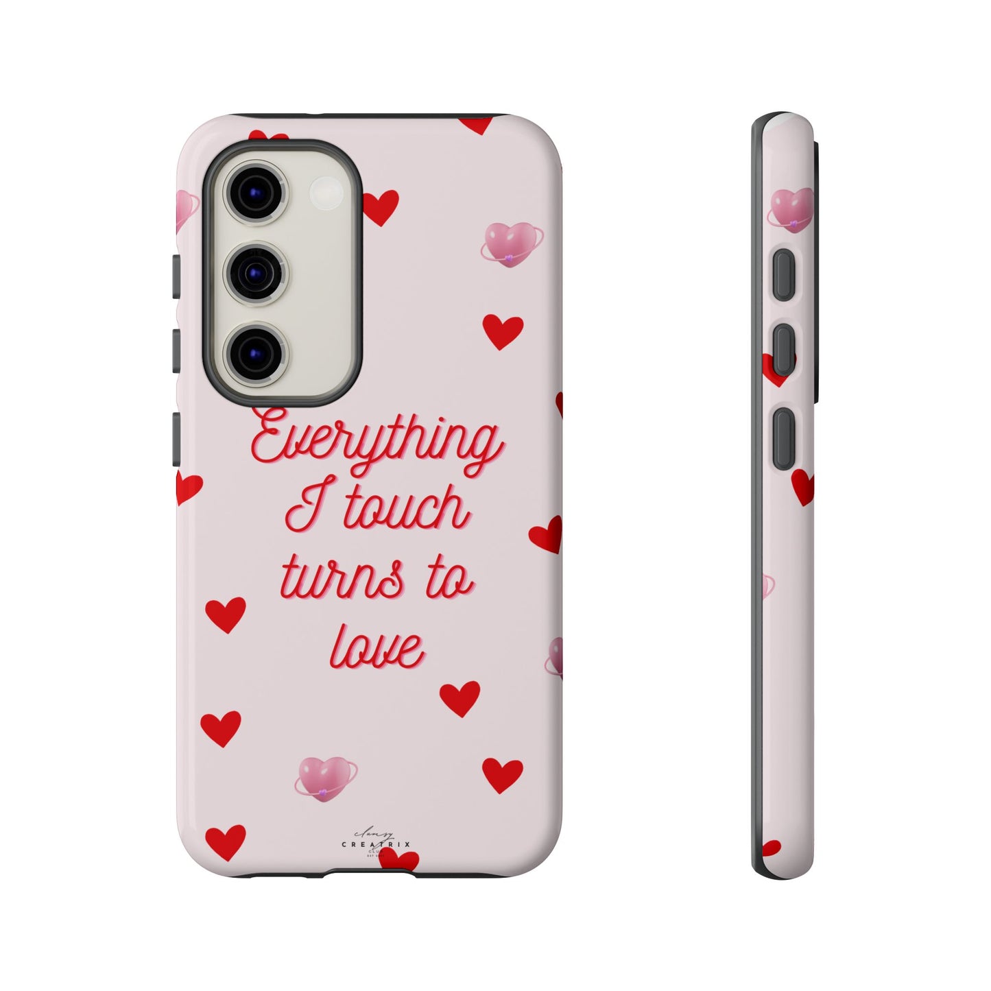 Everything I Touch Turns to Love Phone Case