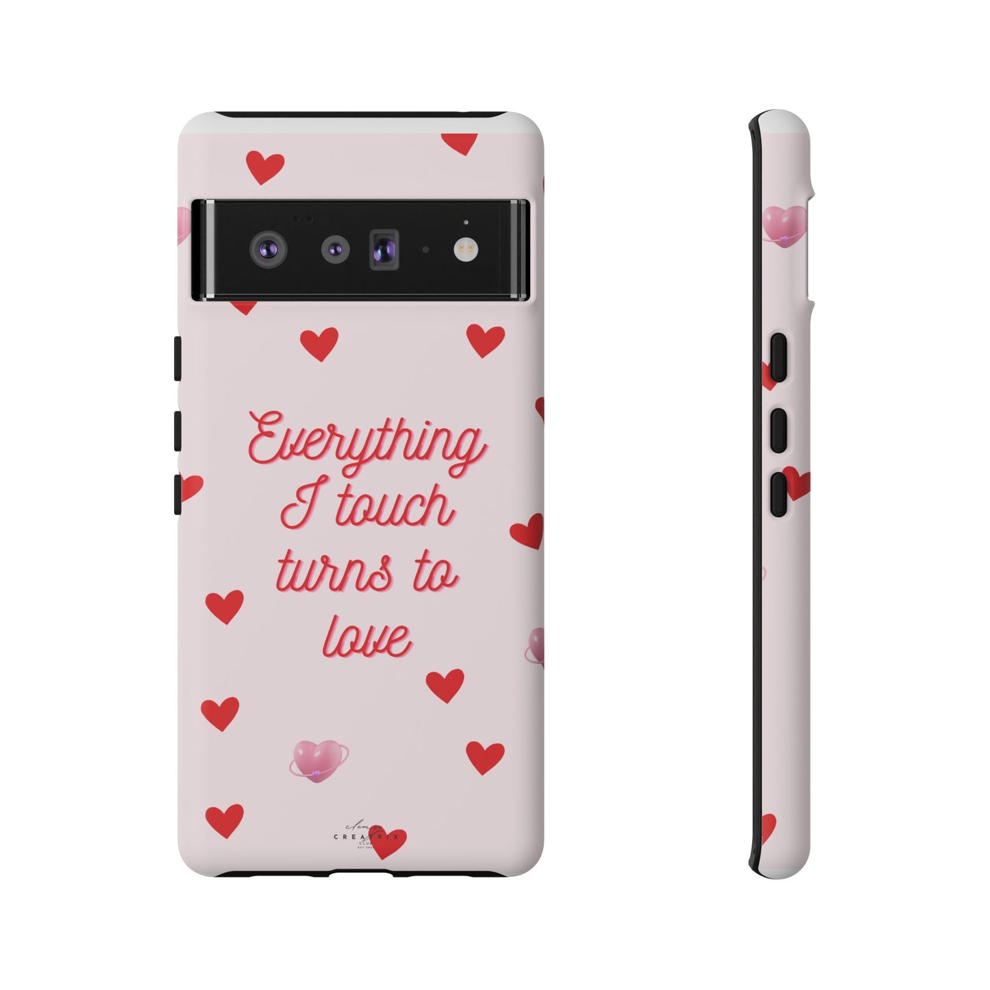 Everything I Touch Turns to Love Phone Case
