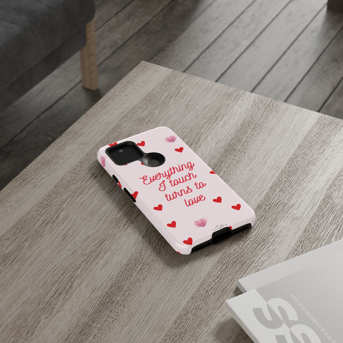 Everything I Touch Turns to Love Phone Case