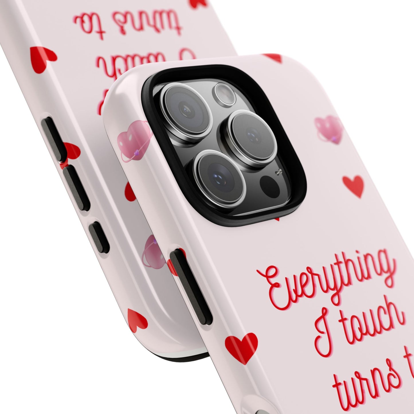 Everything I Touch Turns to Love Phone Case