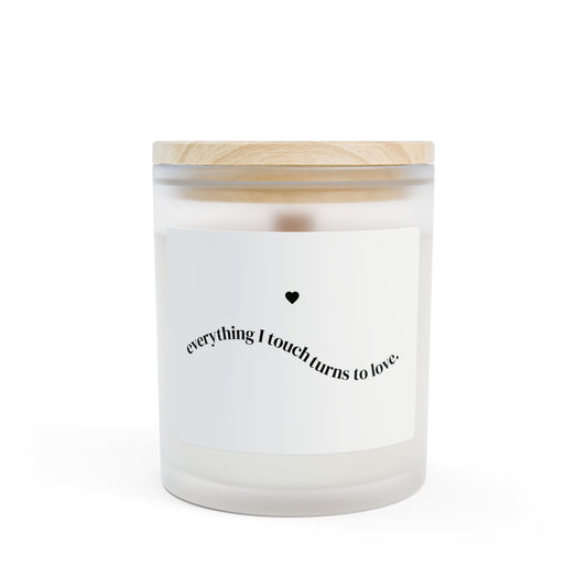 Everything I Touch Turns to Love Candle, 11oz Frosted Glass