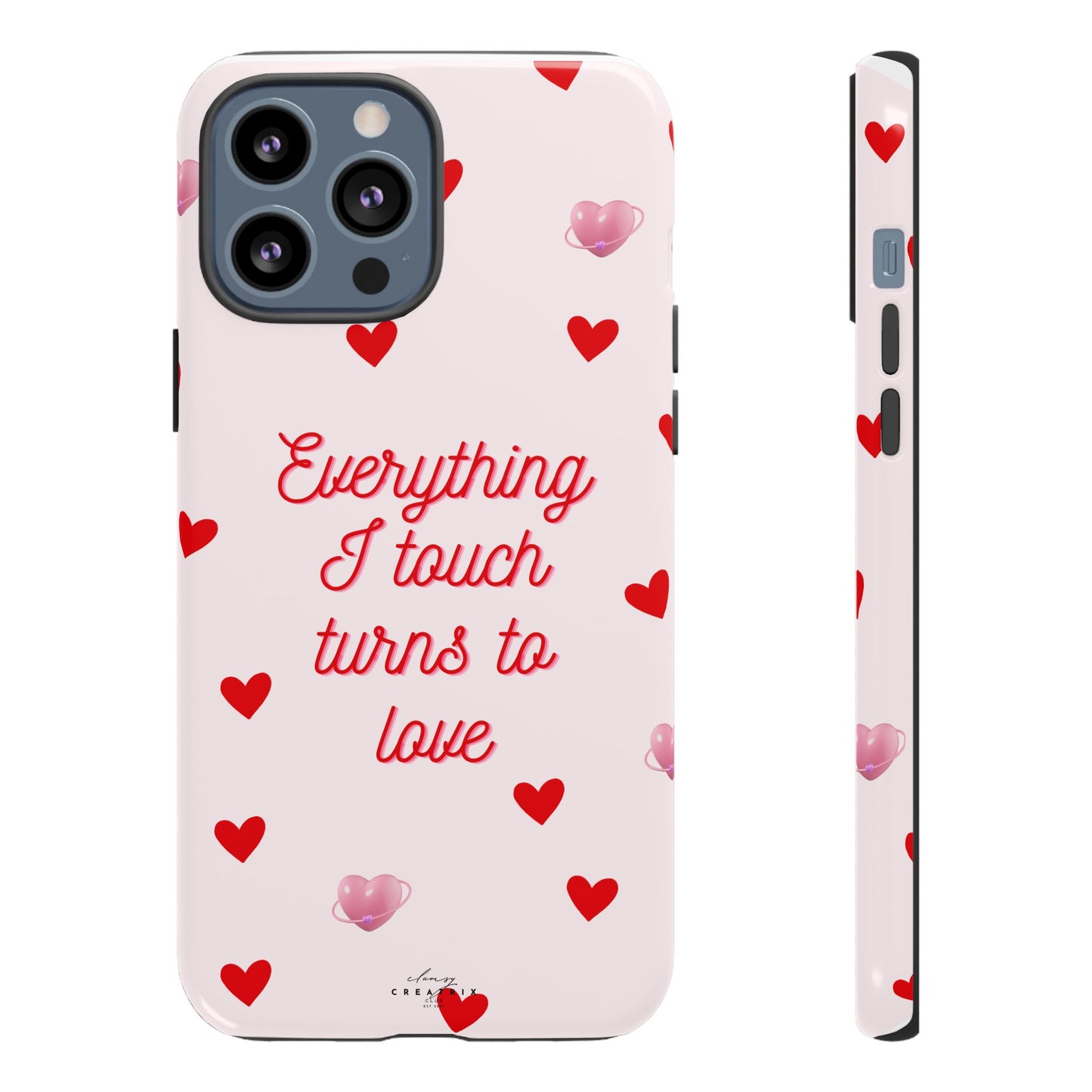 Everything I Touch Turns to Love Phone Case
