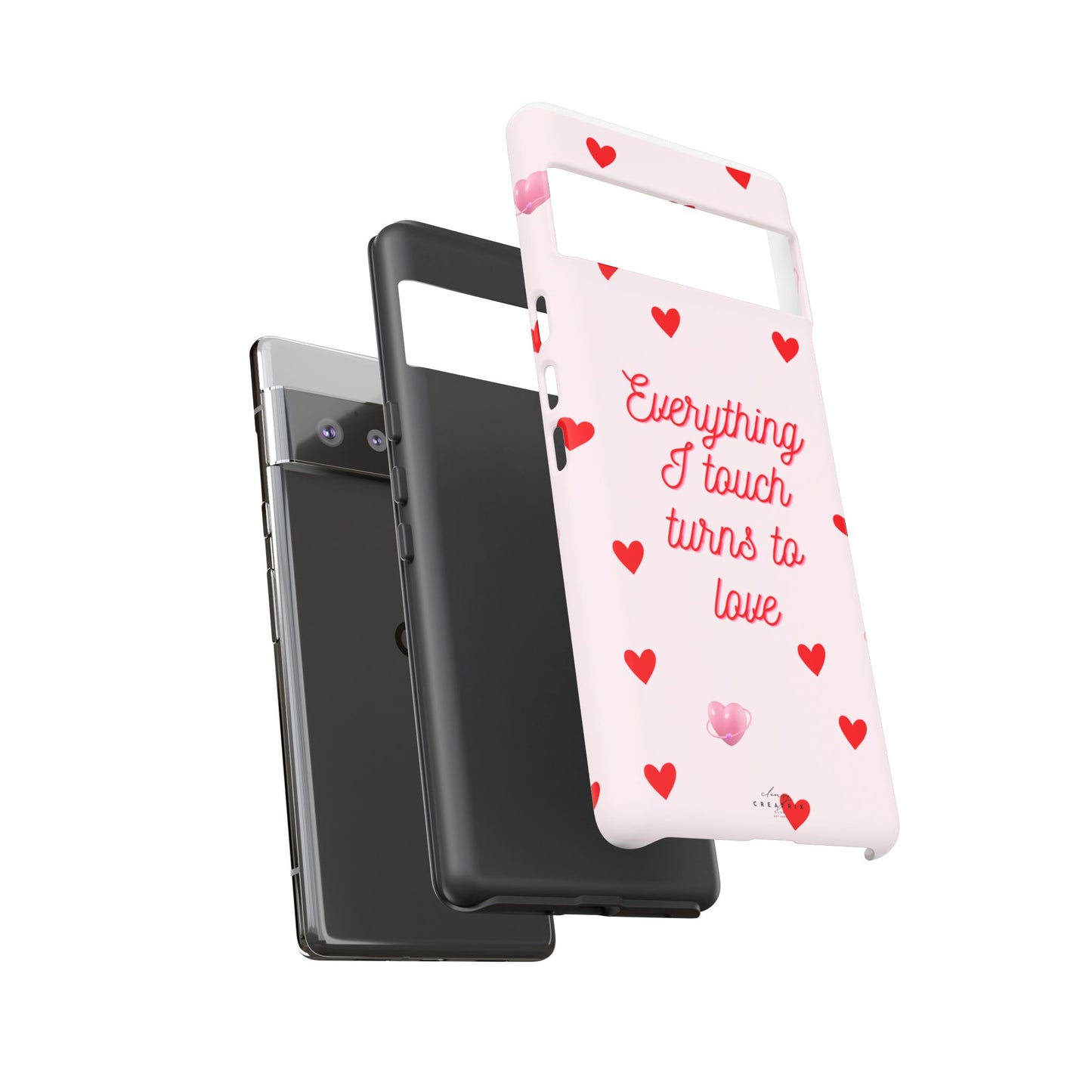 Everything I Touch Turns to Love Phone Case