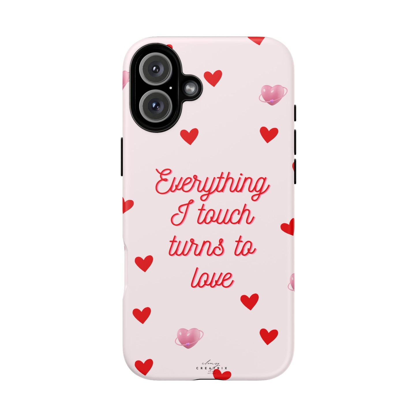 Everything I Touch Turns to Love Phone Case
