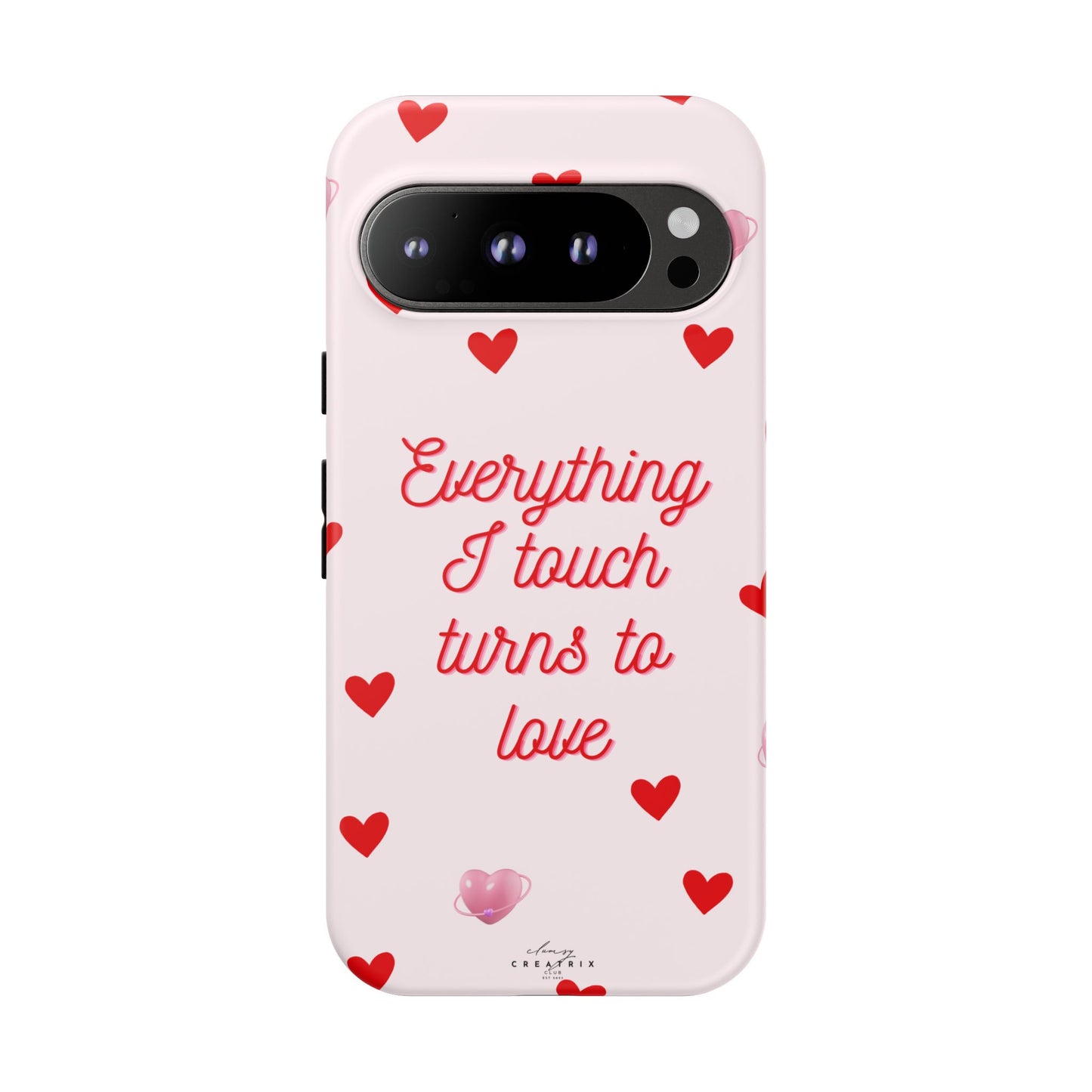 Everything I Touch Turns to Love Phone Case