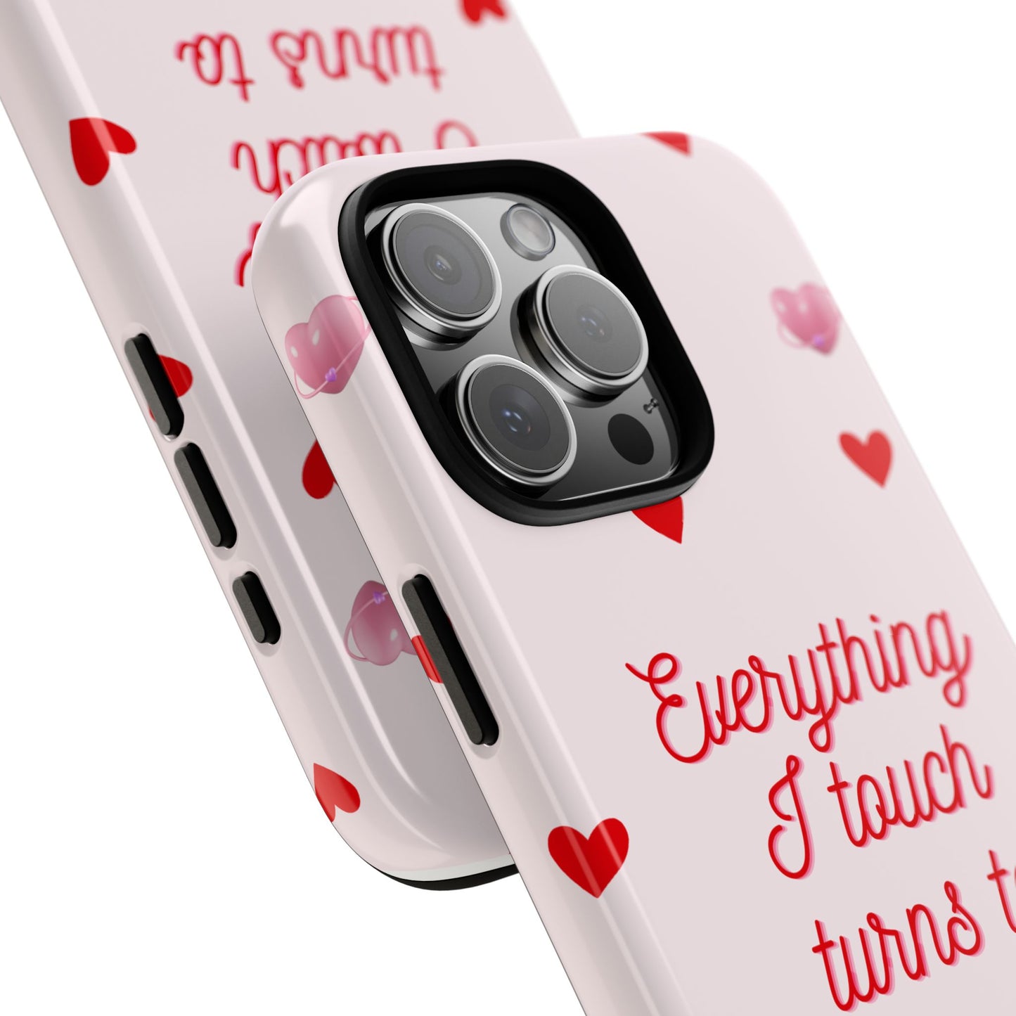 Everything I Touch Turns to Love Phone Case