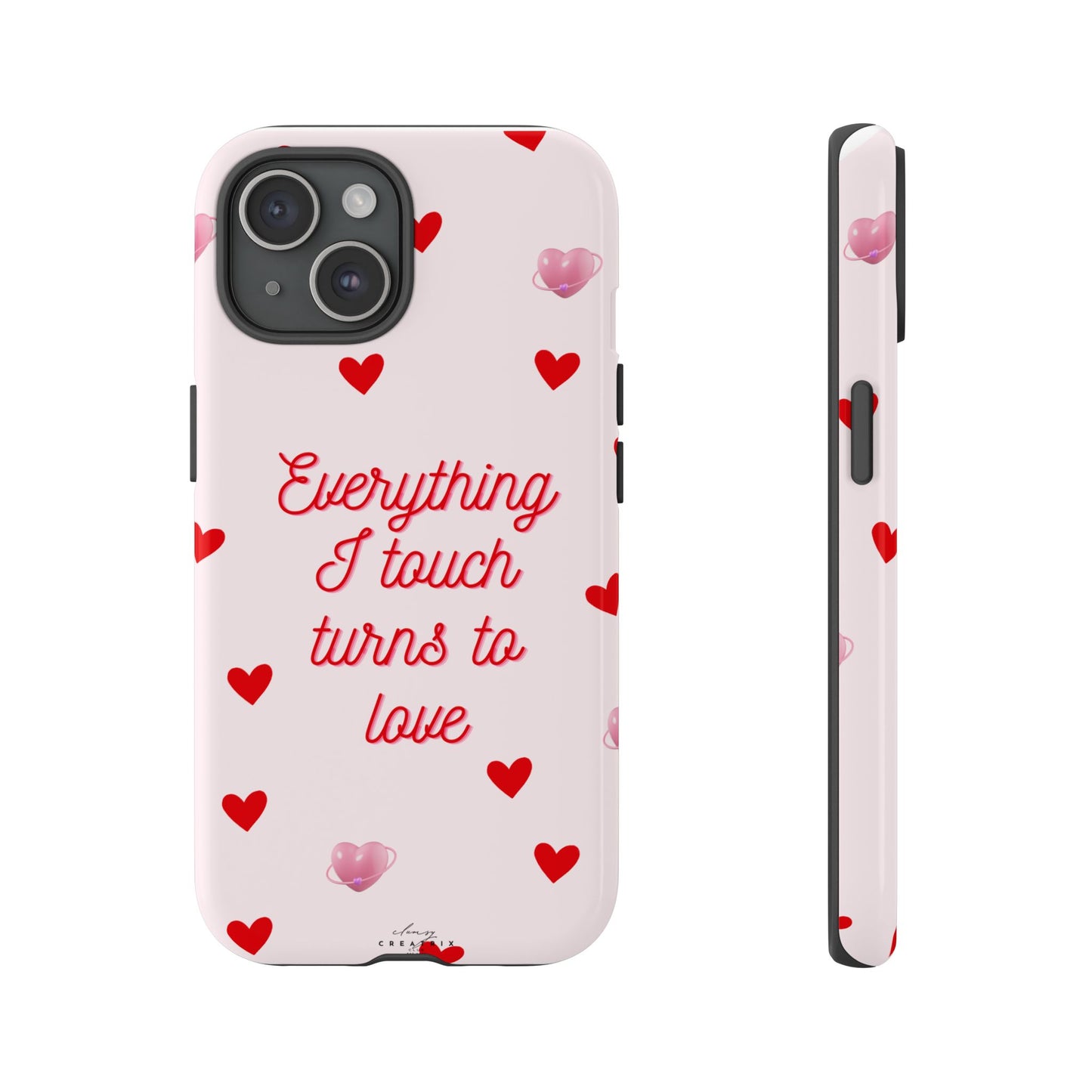 Everything I Touch Turns to Love Phone Case