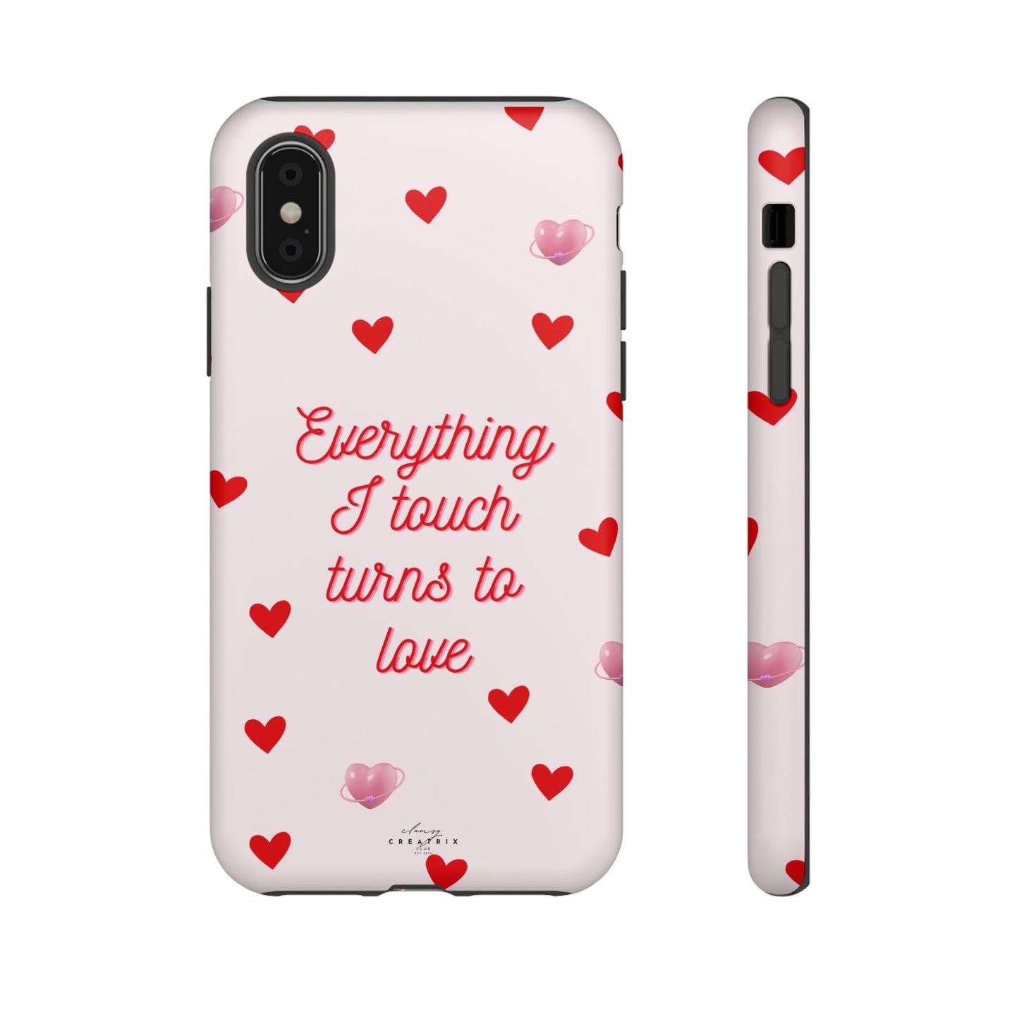 Everything I Touch Turns to Love Phone Case