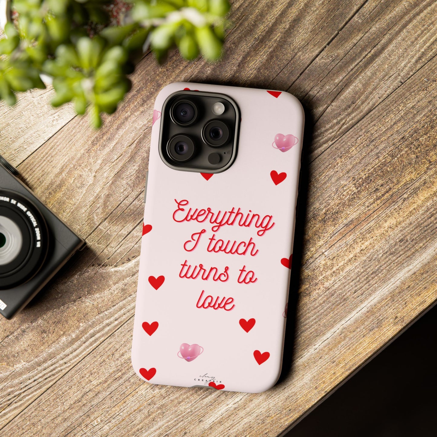 Everything I Touch Turns to Love Phone Case