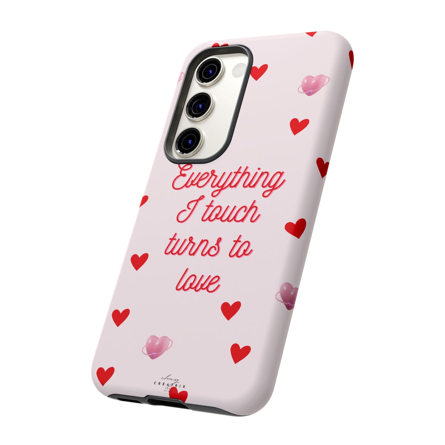 Everything I Touch Turns to Love Phone Case