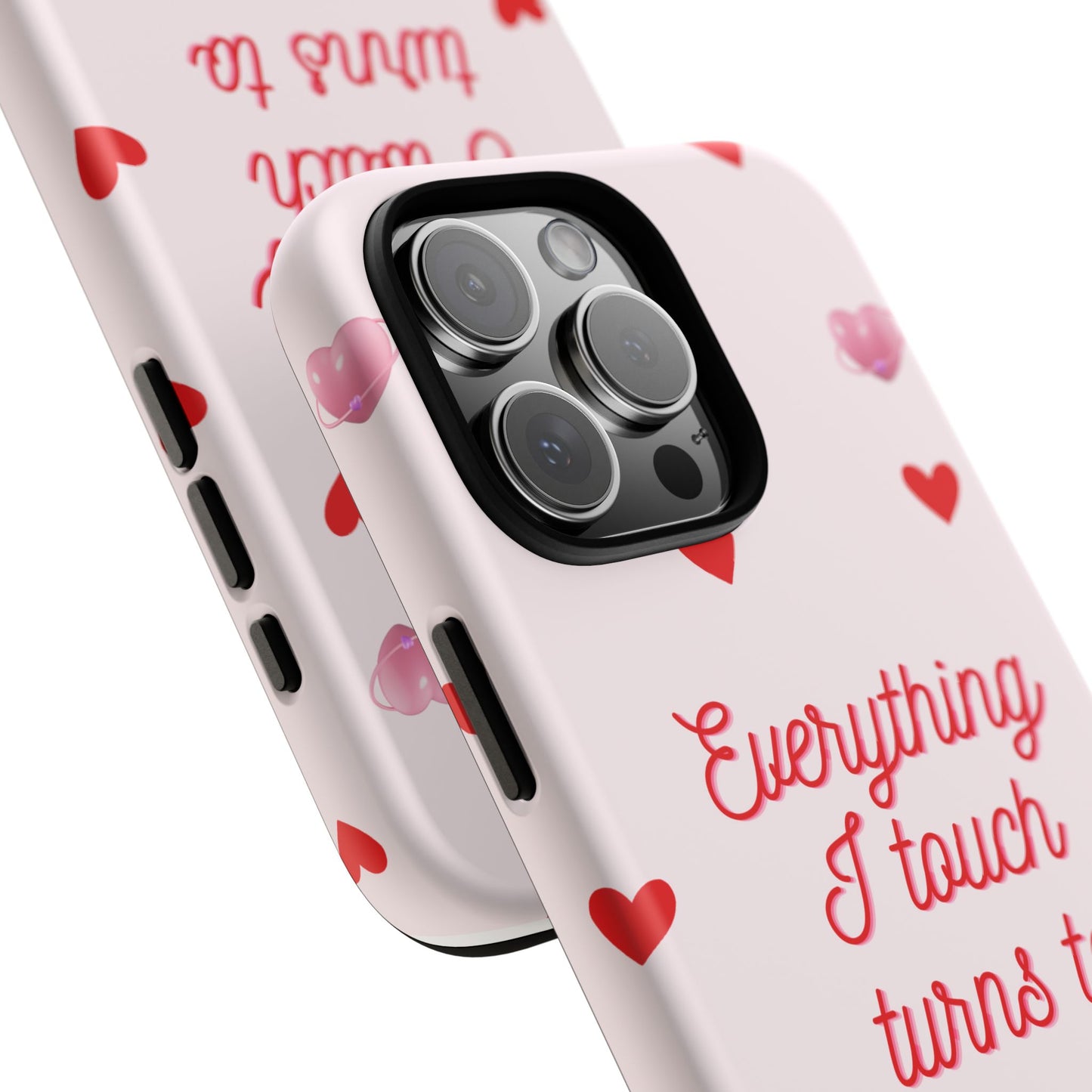 Everything I Touch Turns to Love Phone Case