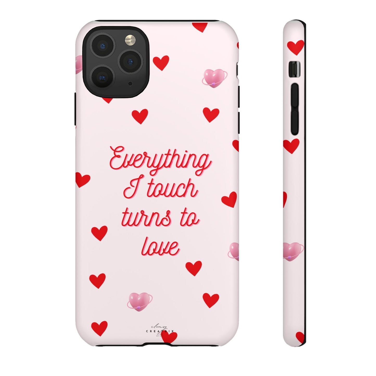 Everything I Touch Turns to Love Phone Case