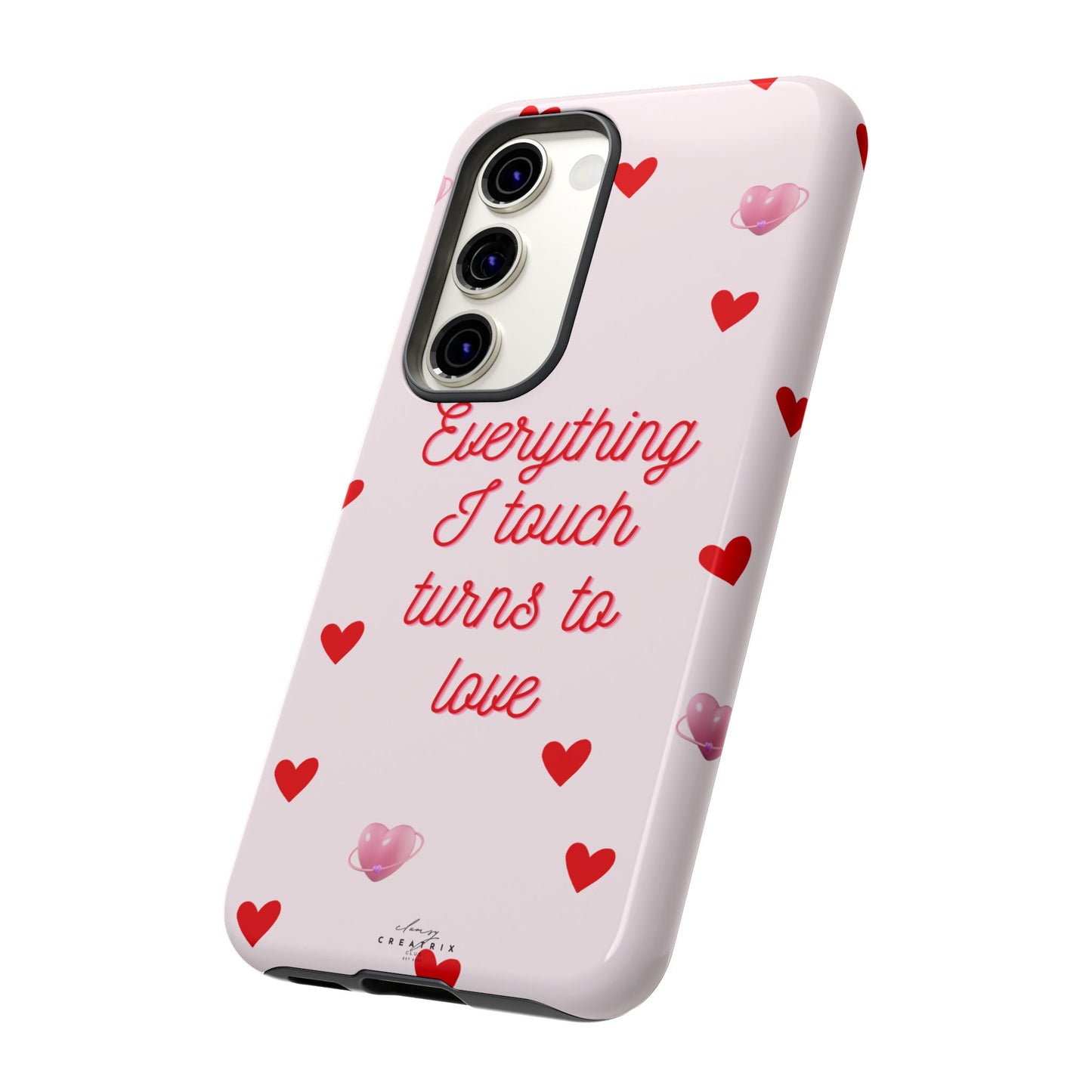 Everything I Touch Turns to Love Phone Case