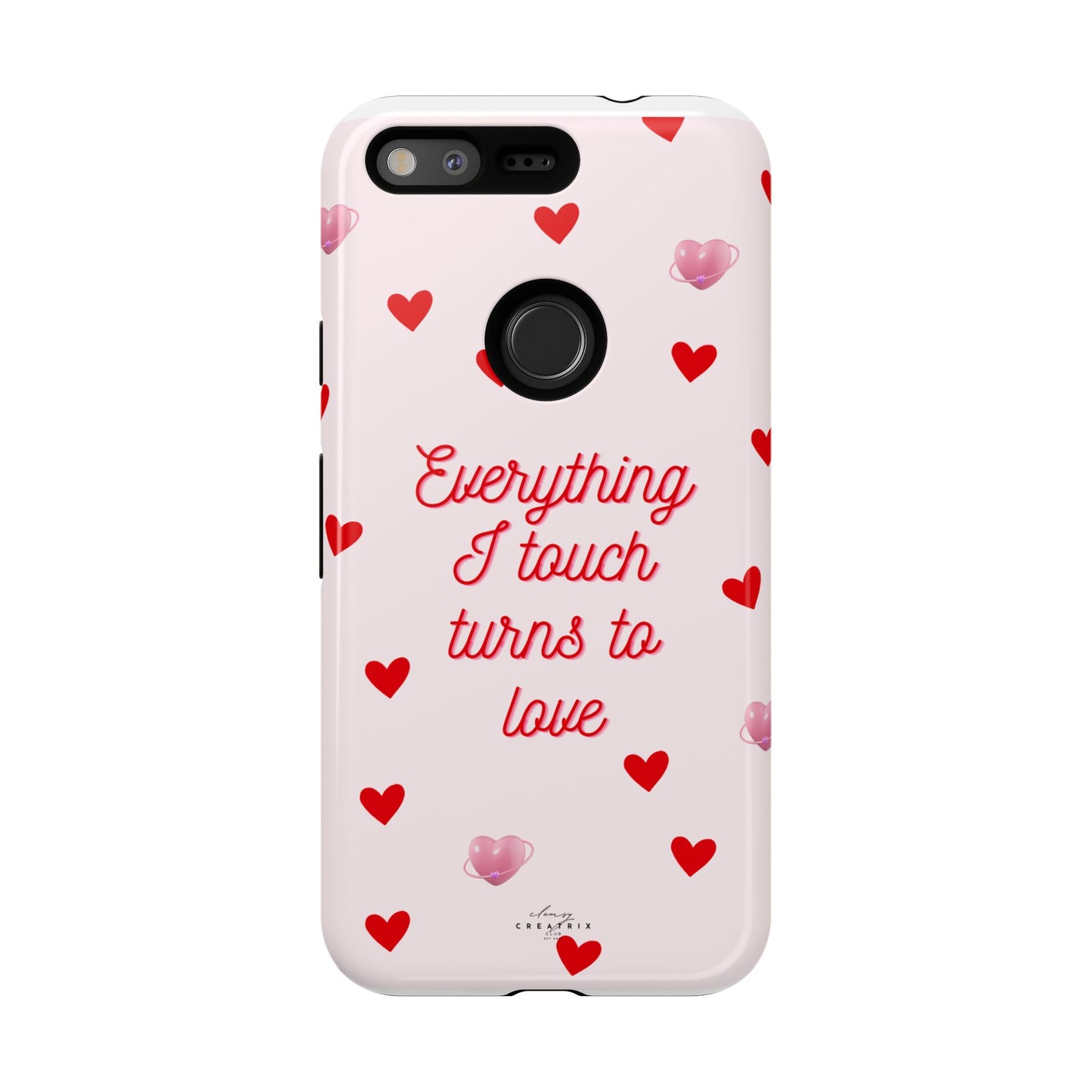Everything I Touch Turns to Love Phone Case
