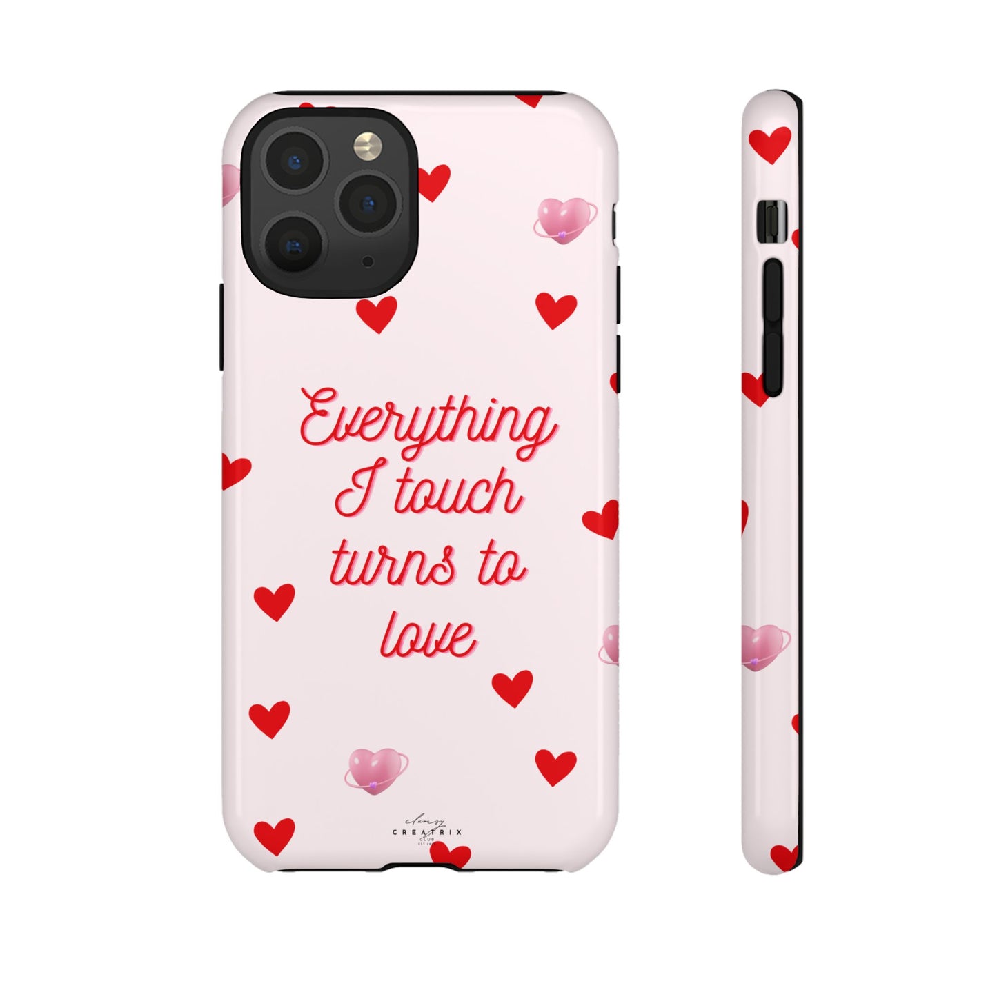 Everything I Touch Turns to Love Phone Case