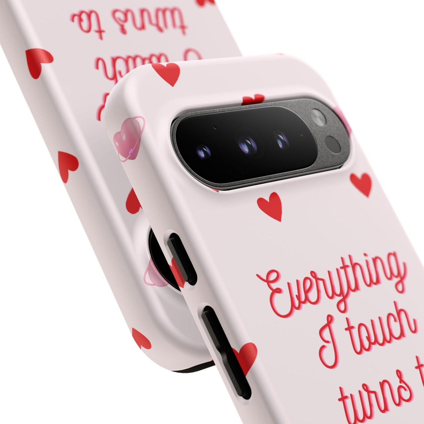 Everything I Touch Turns to Love Phone Case