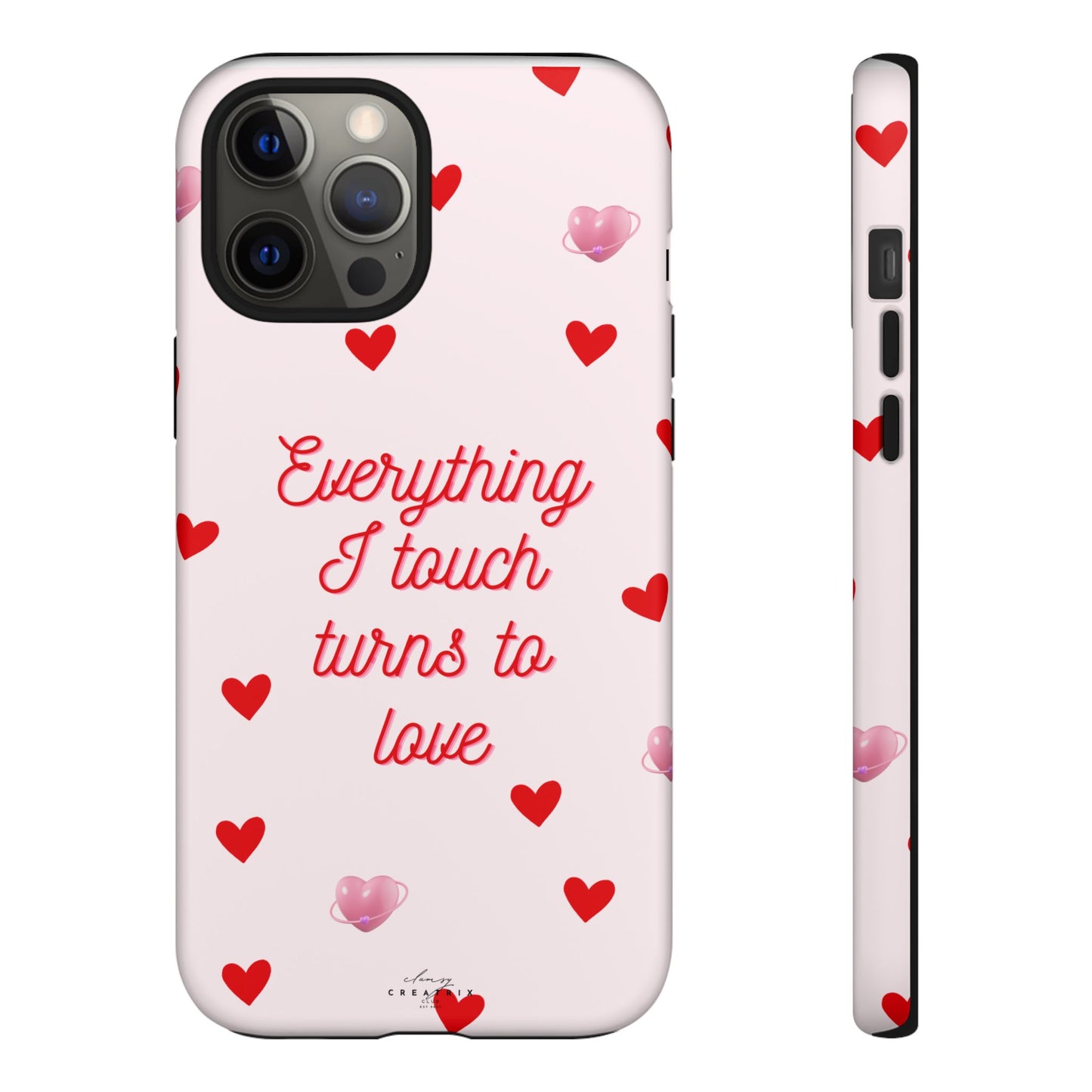 Everything I Touch Turns to Love Phone Case