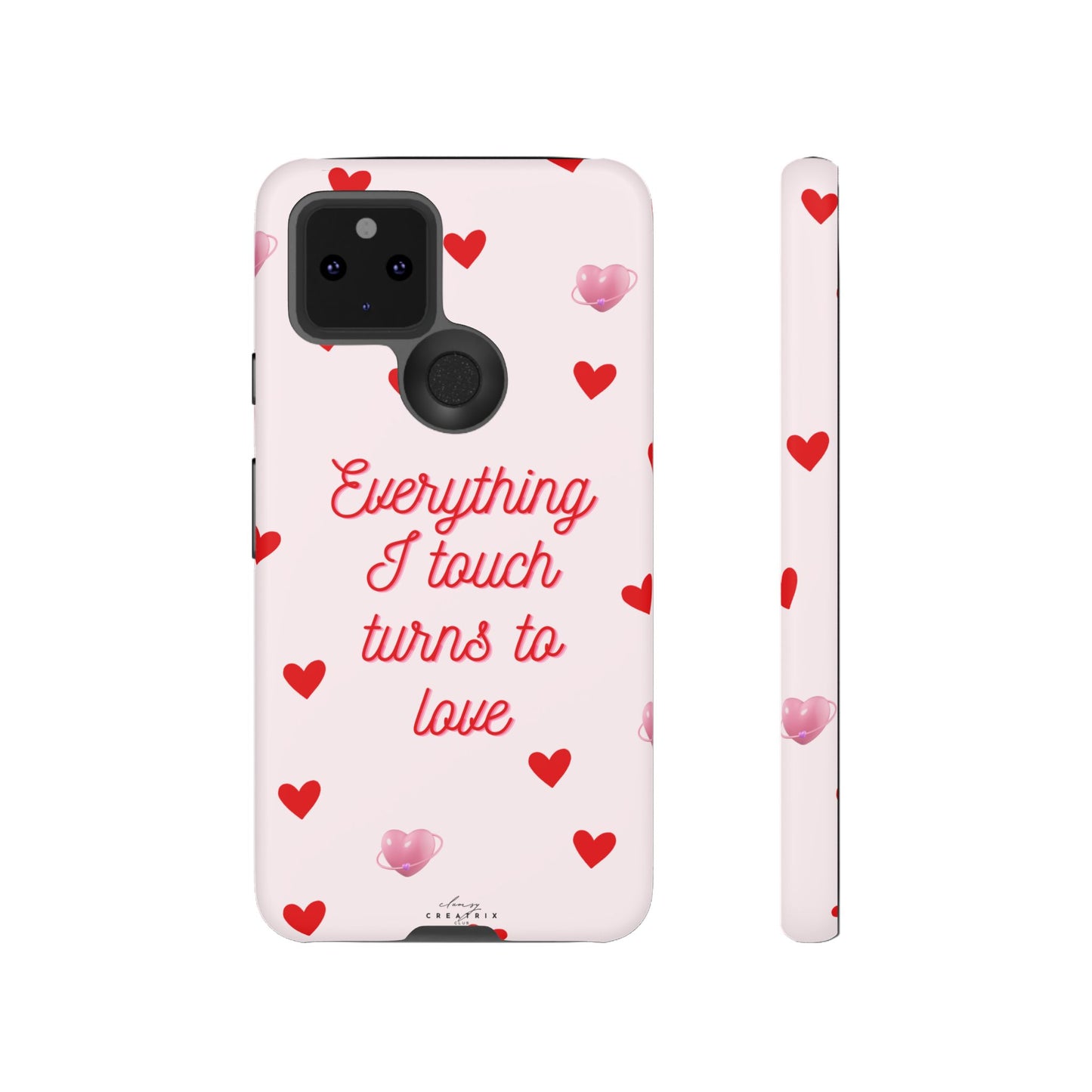 Everything I Touch Turns to Love Phone Case