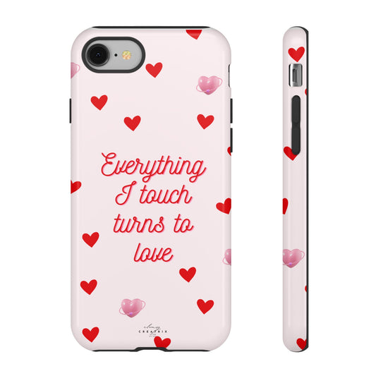 Everything I Touch Turns to Love Phone Case