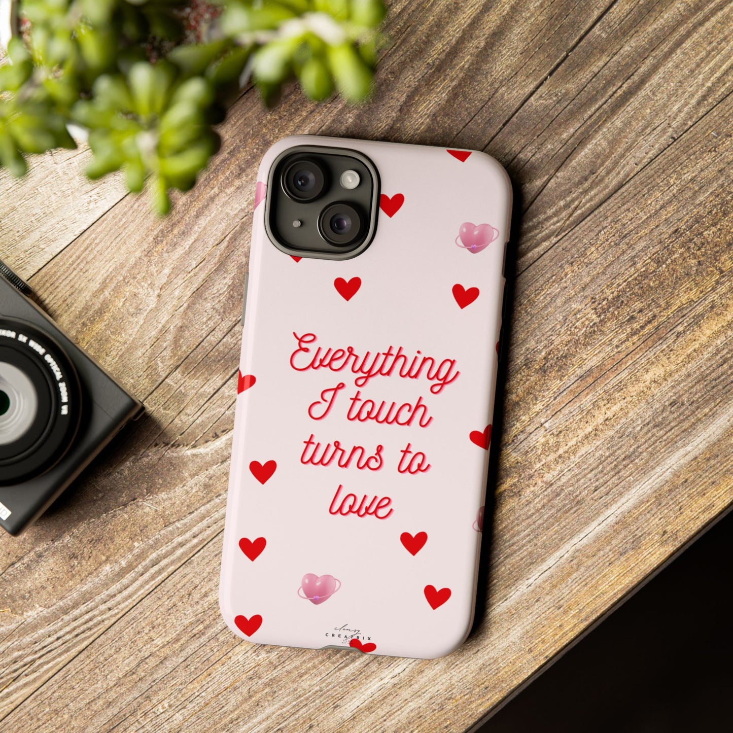 Everything I Touch Turns to Love Phone Case