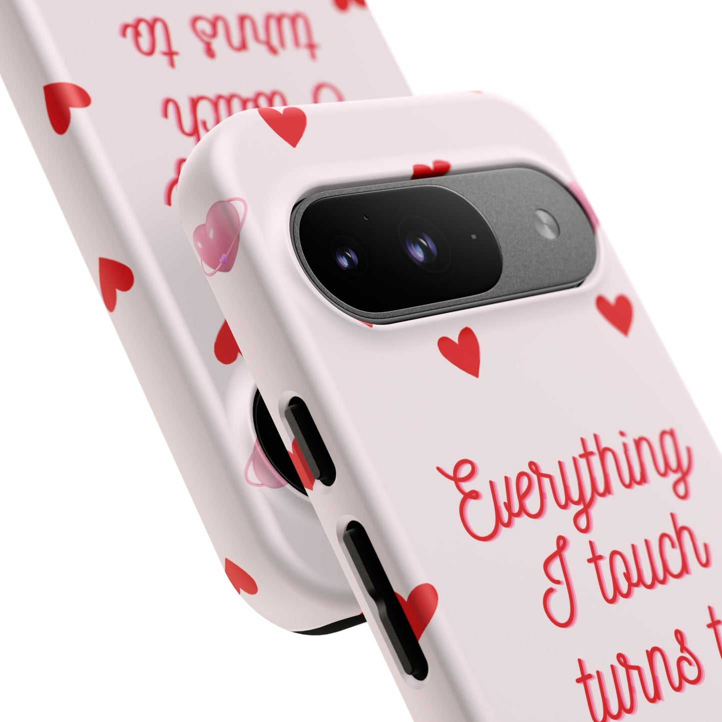 Everything I Touch Turns to Love Phone Case