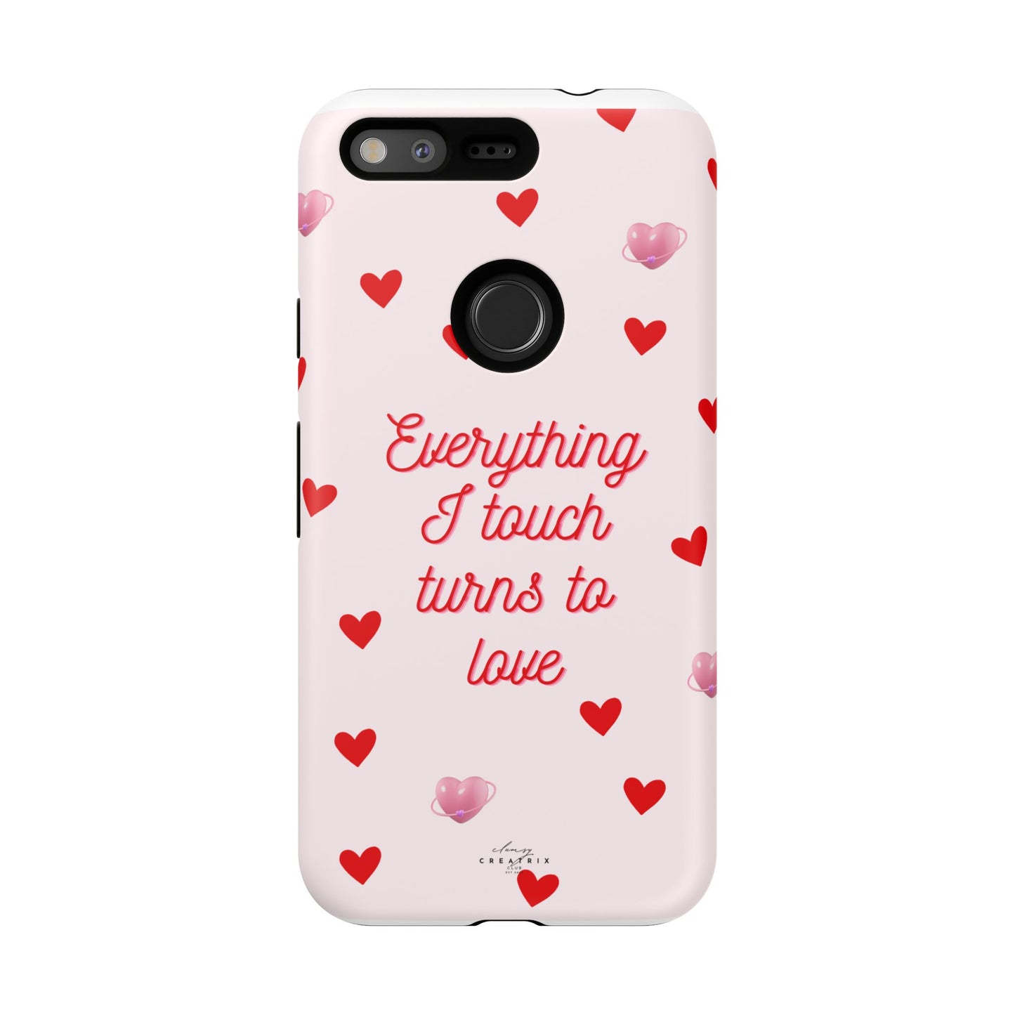 Everything I Touch Turns to Love Phone Case