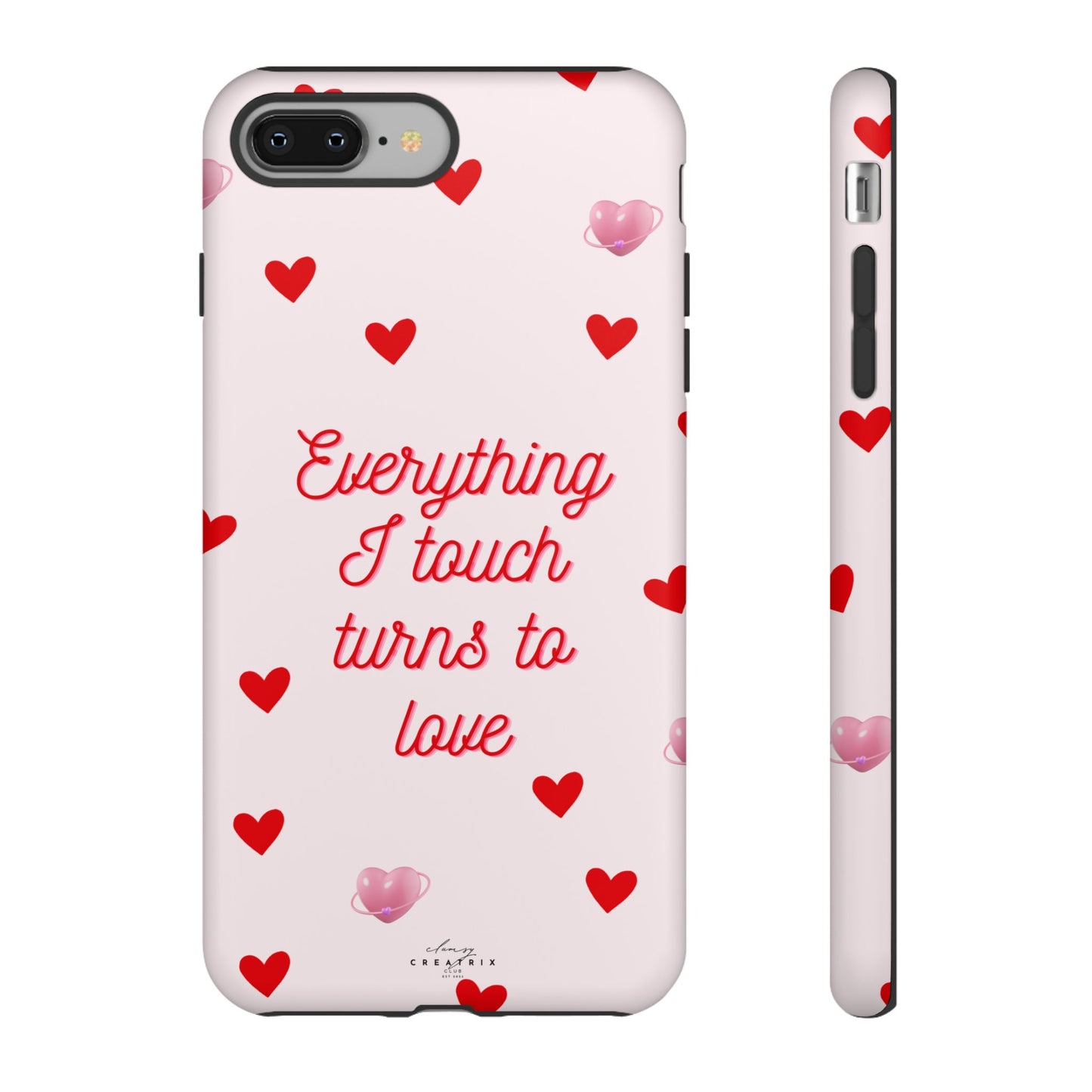 Everything I Touch Turns to Love Phone Case