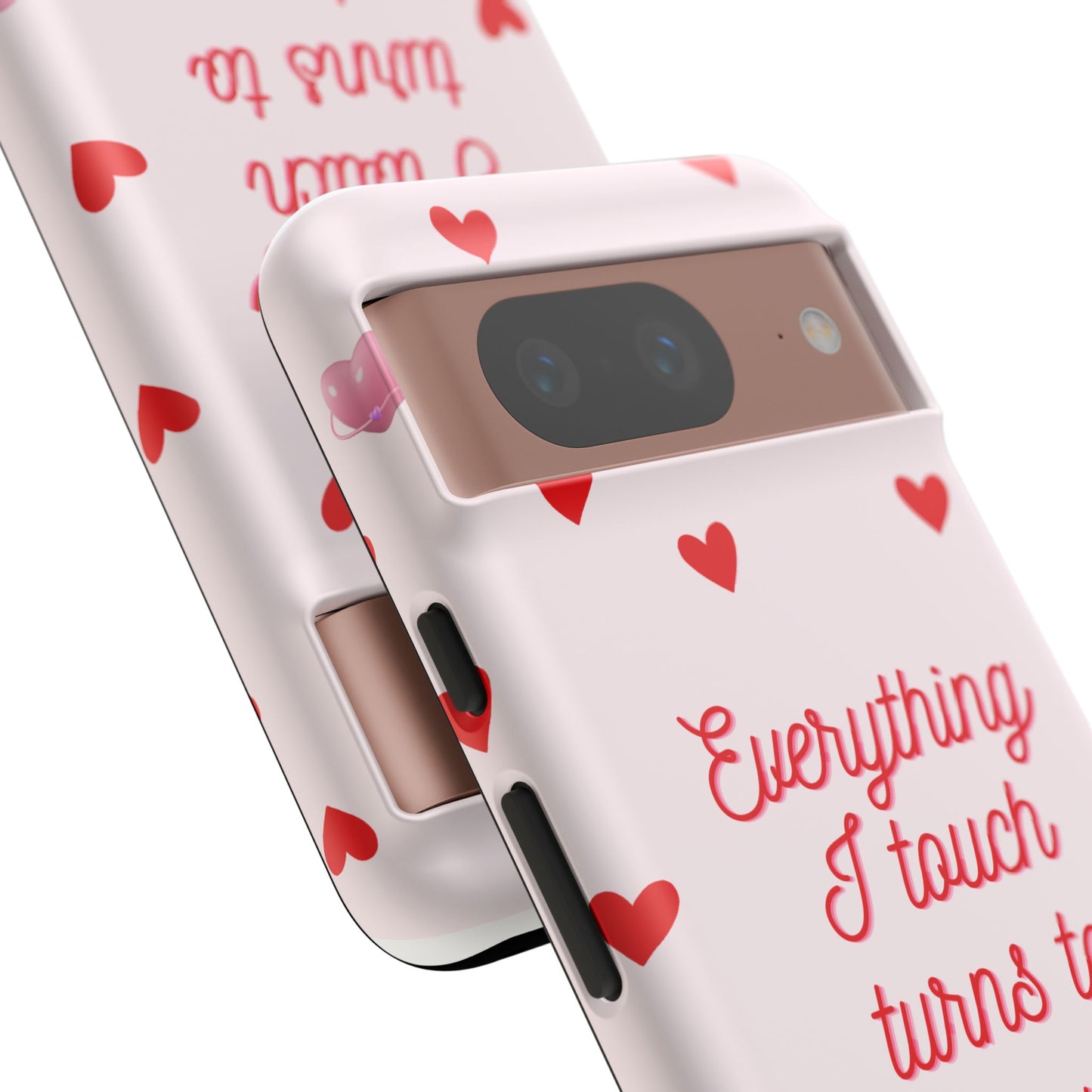 Everything I Touch Turns to Love Phone Case